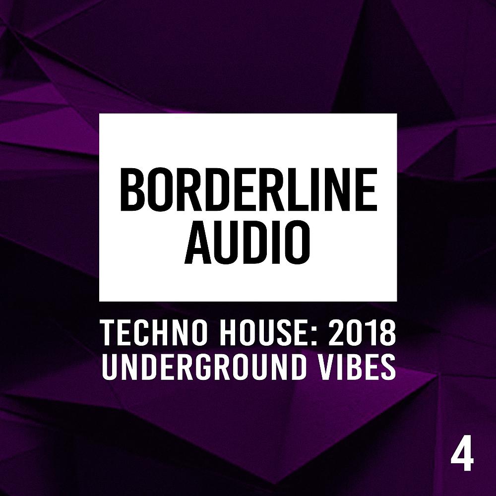 Постер альбома Borderline Audio: Techno House 2018, Vol. 4