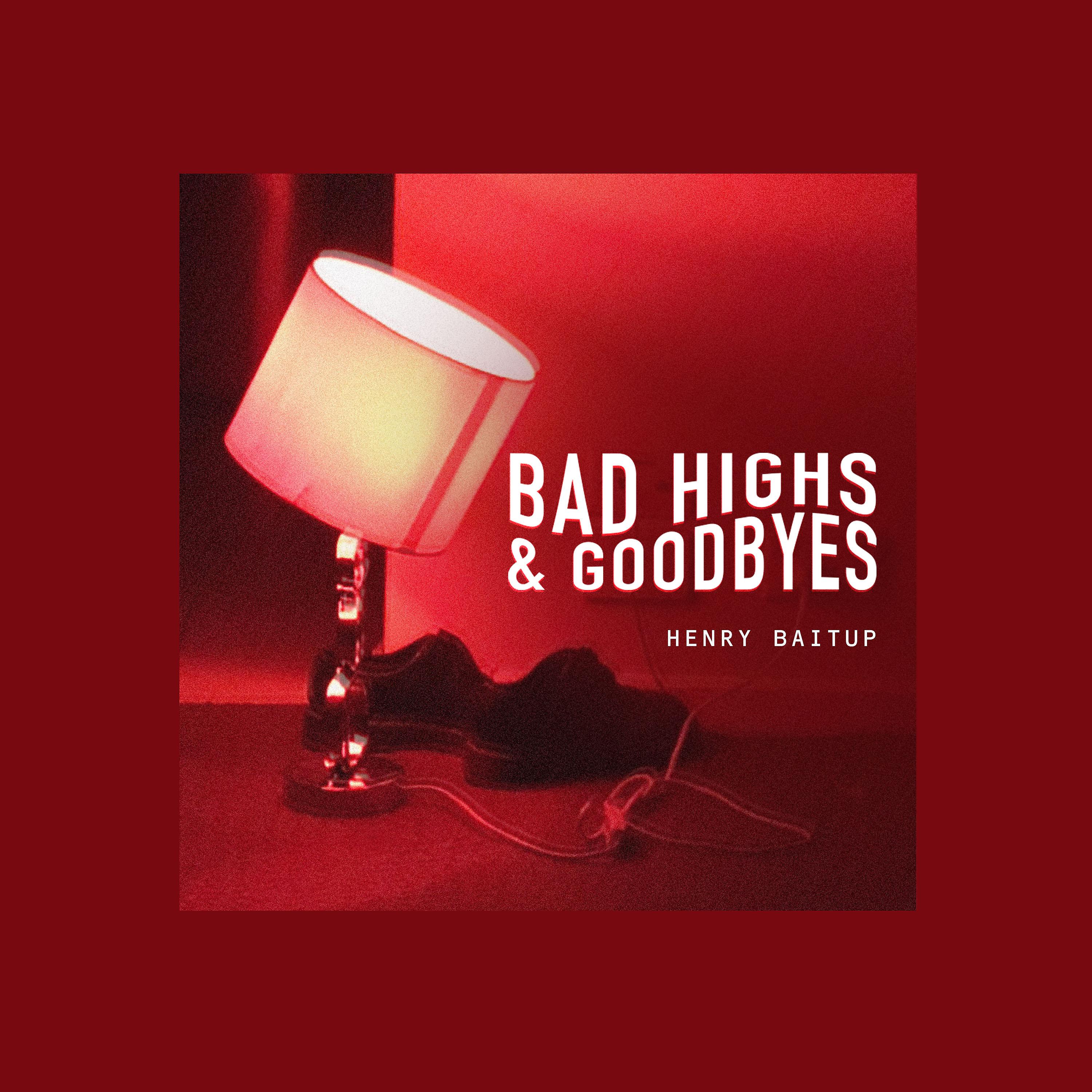 Постер альбома Bad Highs & Goodbyes