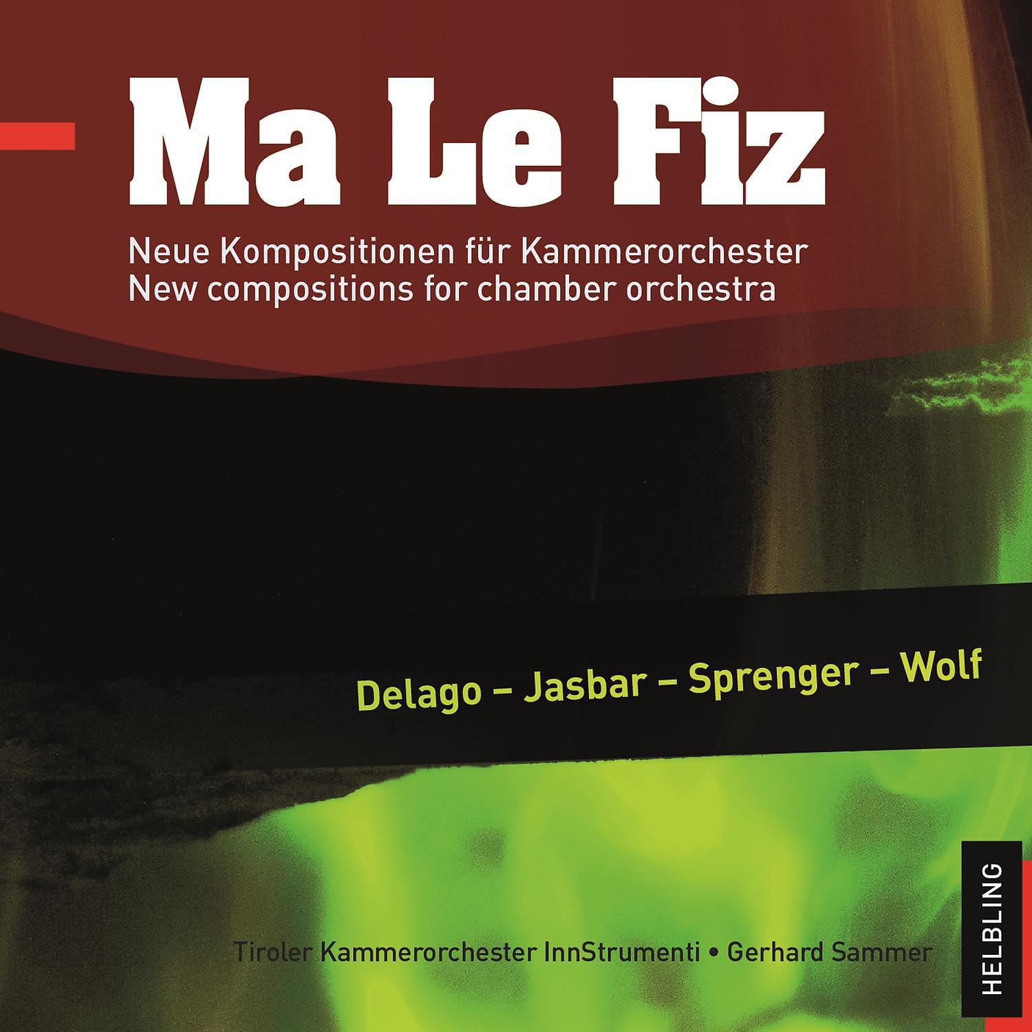 Постер альбома Ma Le Fiz. Neue Kompositionen für Kammerorchester. New compositions for chamber orchestra