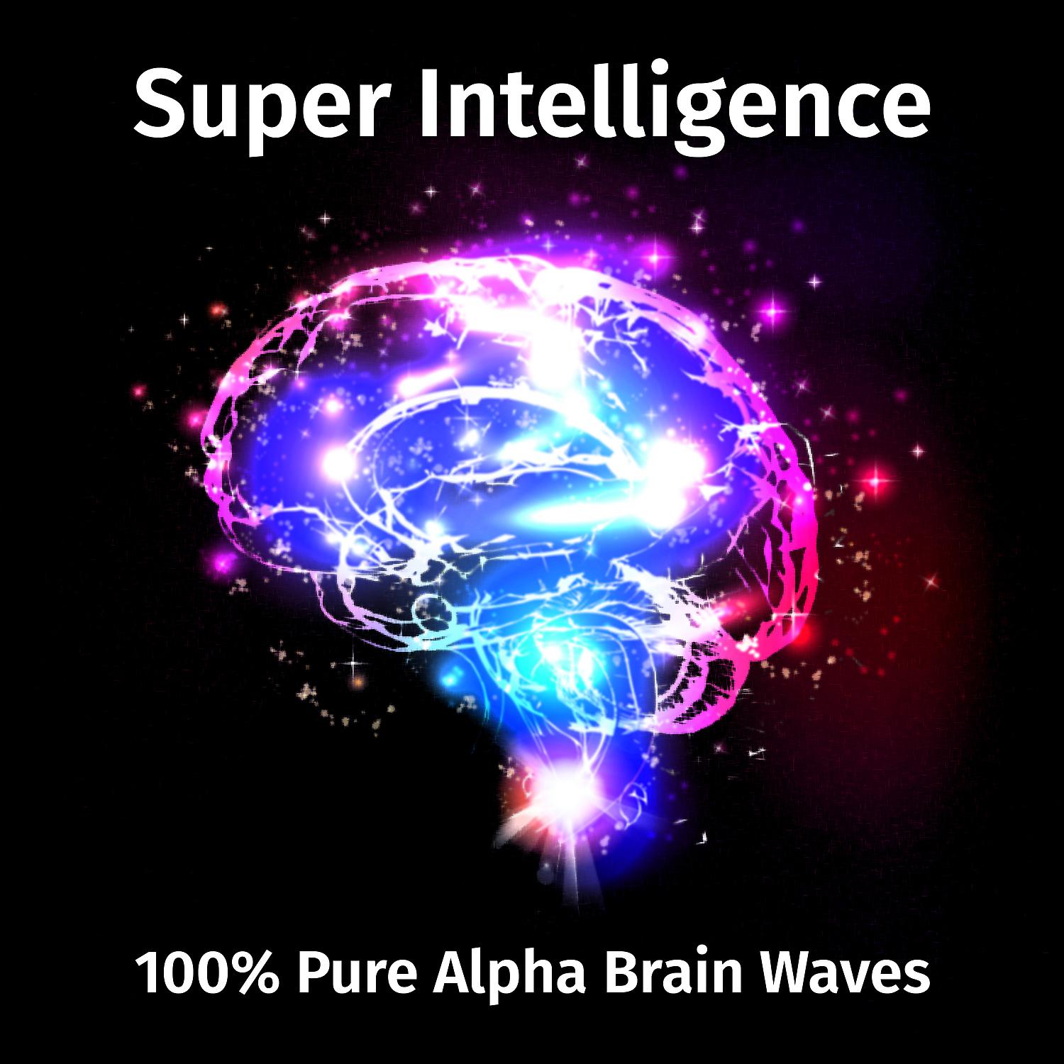 Постер альбома Super Intelligence: 100% Pure Alpha Brain Waves