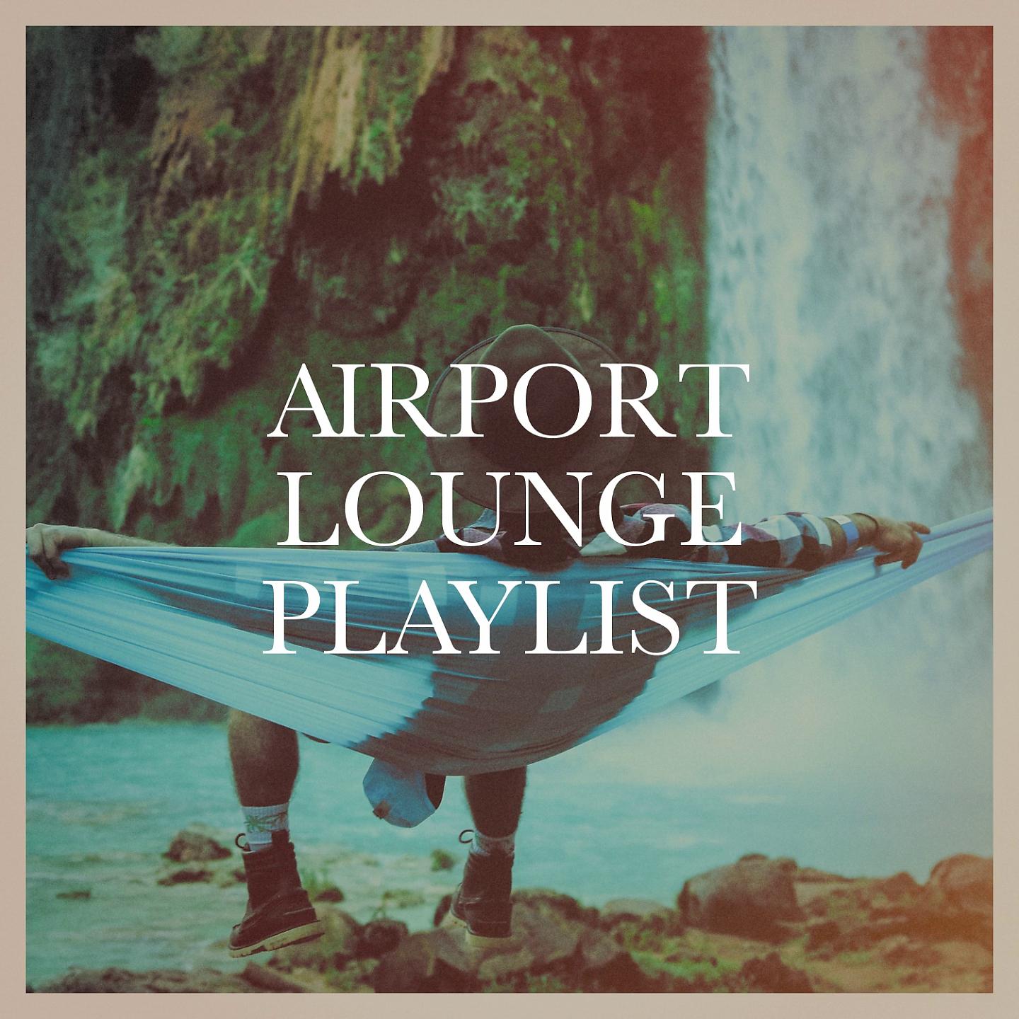 Постер альбома Airport Lounge Playlist