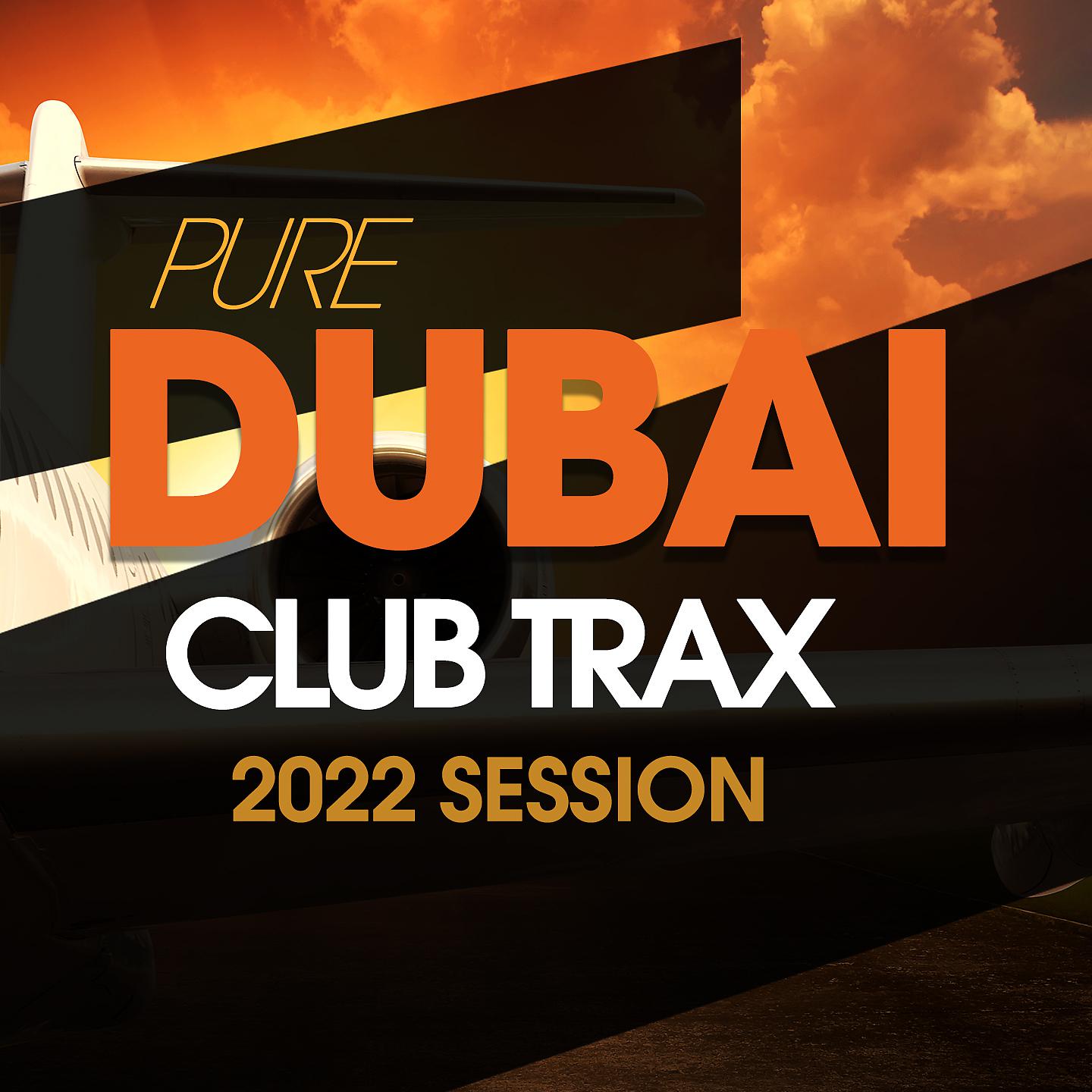 Постер альбома Pure Dubai Club Trax 2022 Session