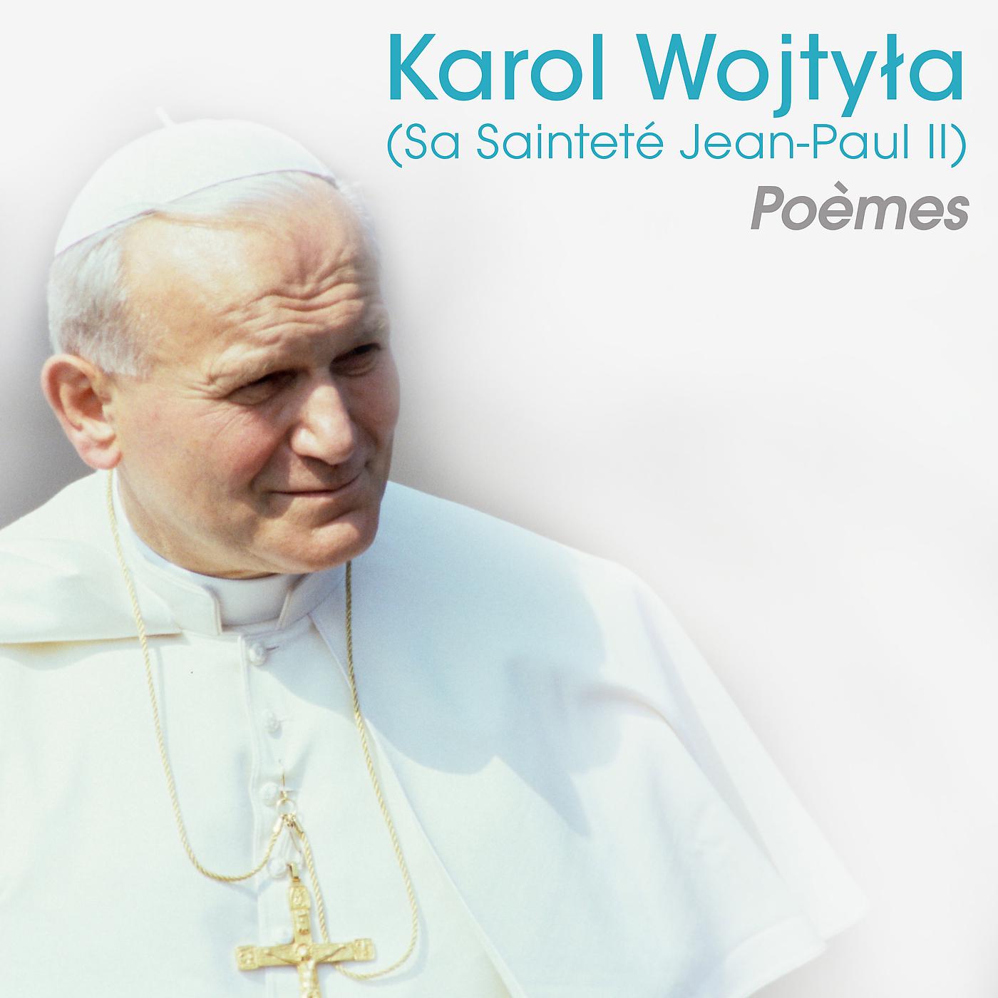 Постер альбома Karol Wojtyla (Sa Sainteté Jean-Paul II) Poèmes