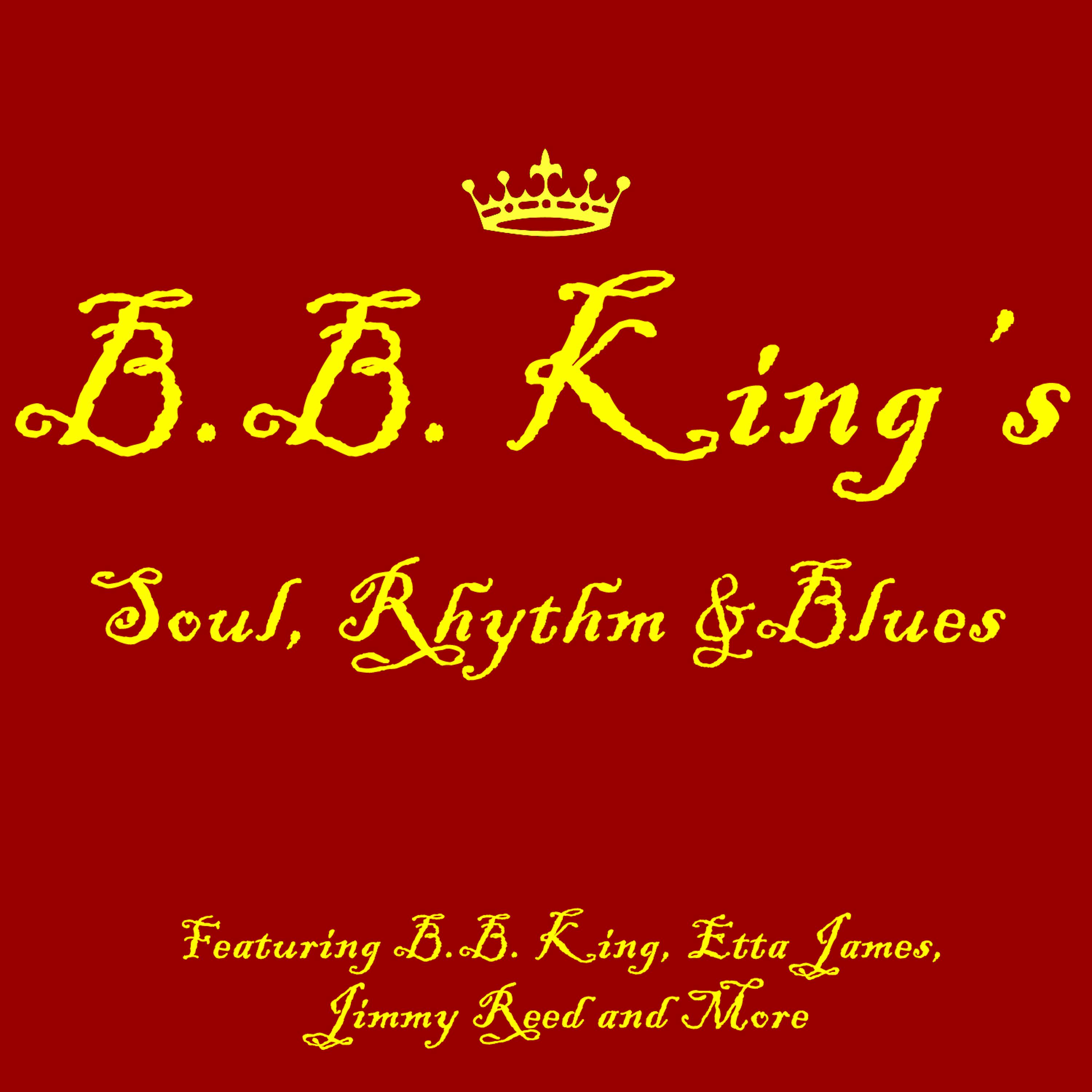 Постер альбома B.B. King's Soul, Rhythm & Blues Featuring B.B. King, Etta James, Jimmy Reed and More