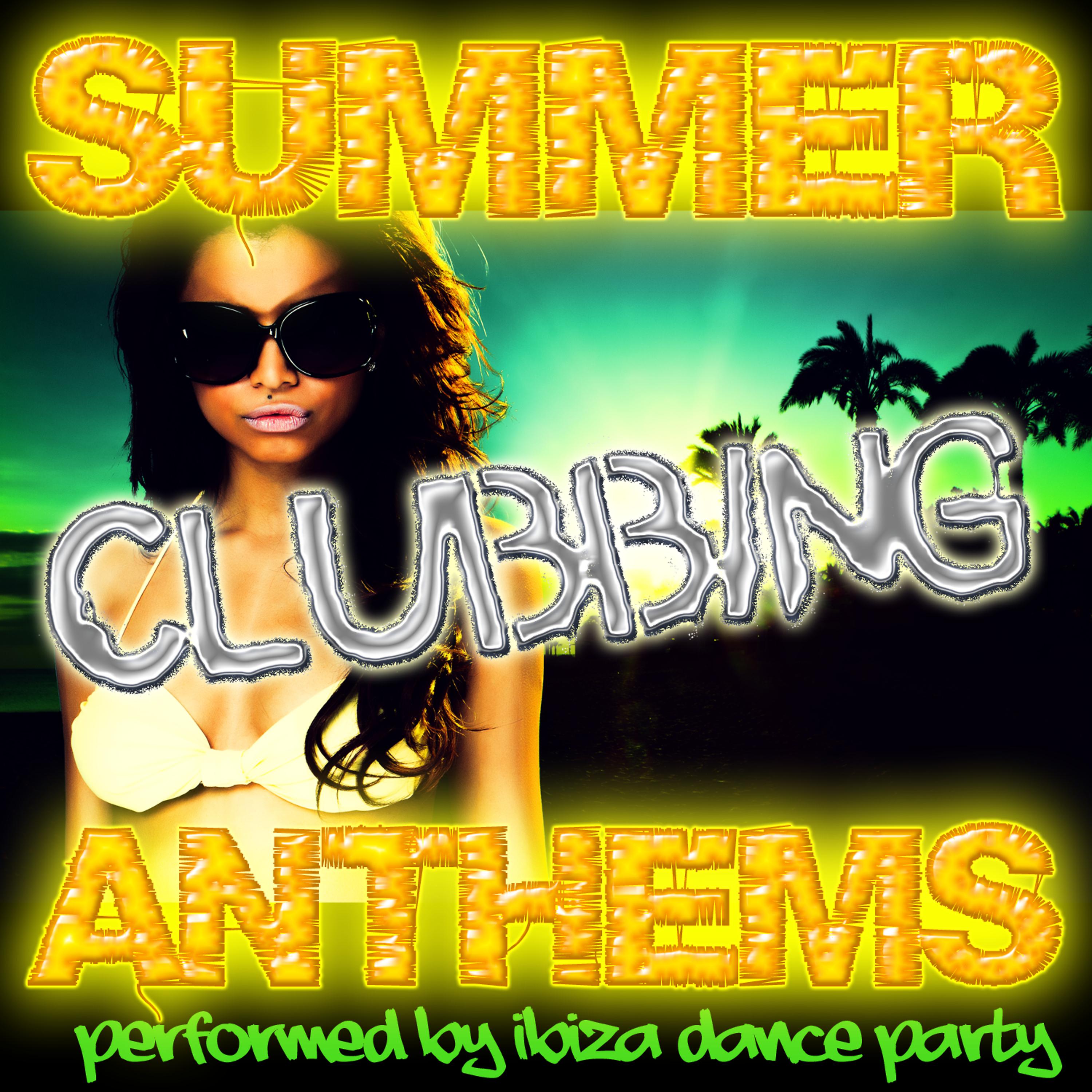 Постер альбома Summer Clubbing Anthems