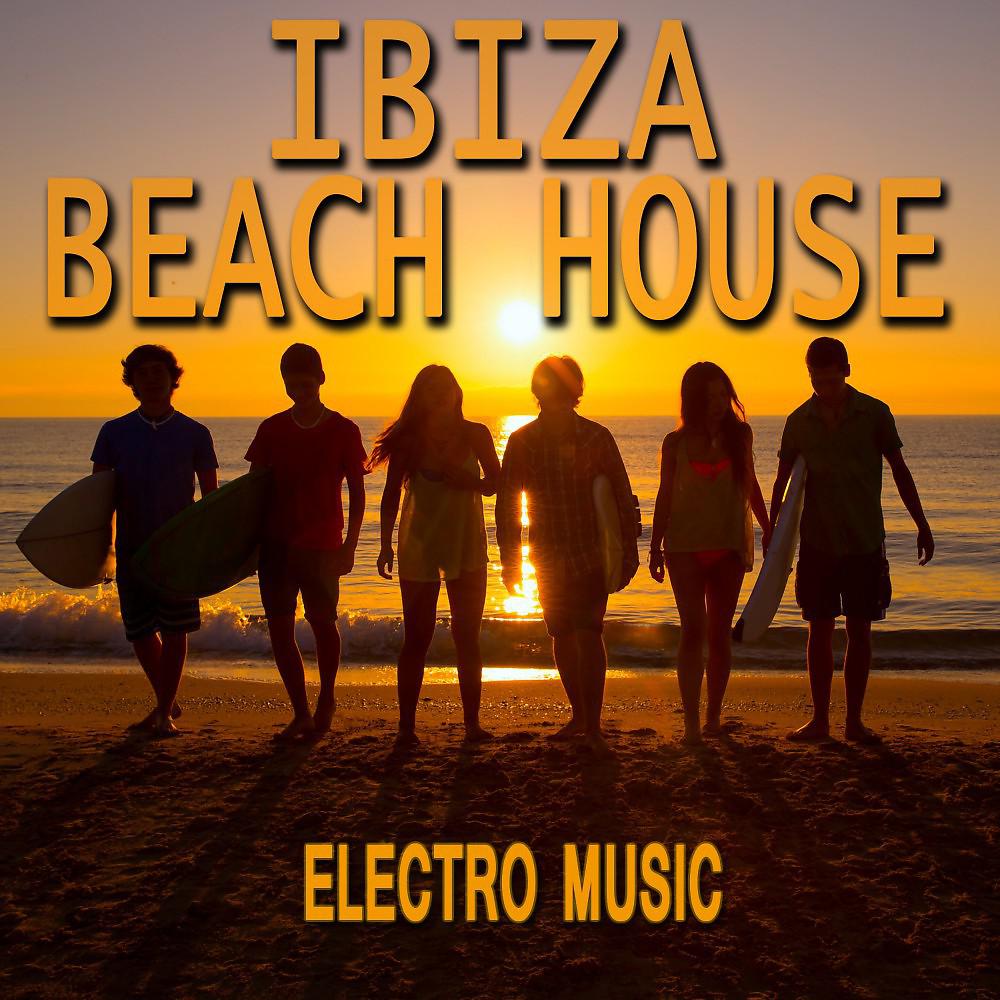 Постер альбома Ibiza Beach House Electro Music
