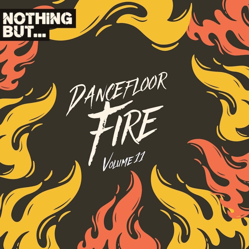 Постер альбома Nothing But... Dancefloor Fire, Vol. 11