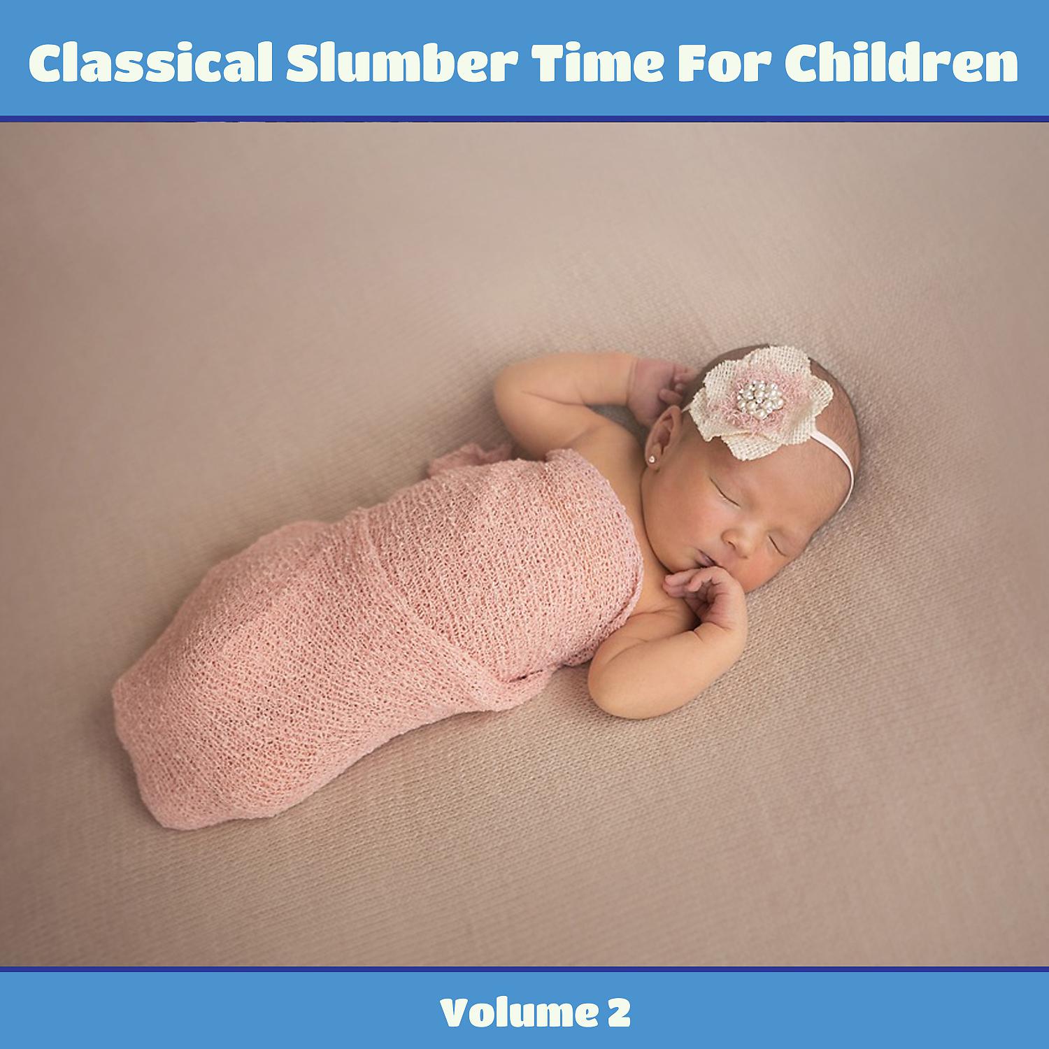 Постер альбома Classical Slumber Time For Children, Vol. 2