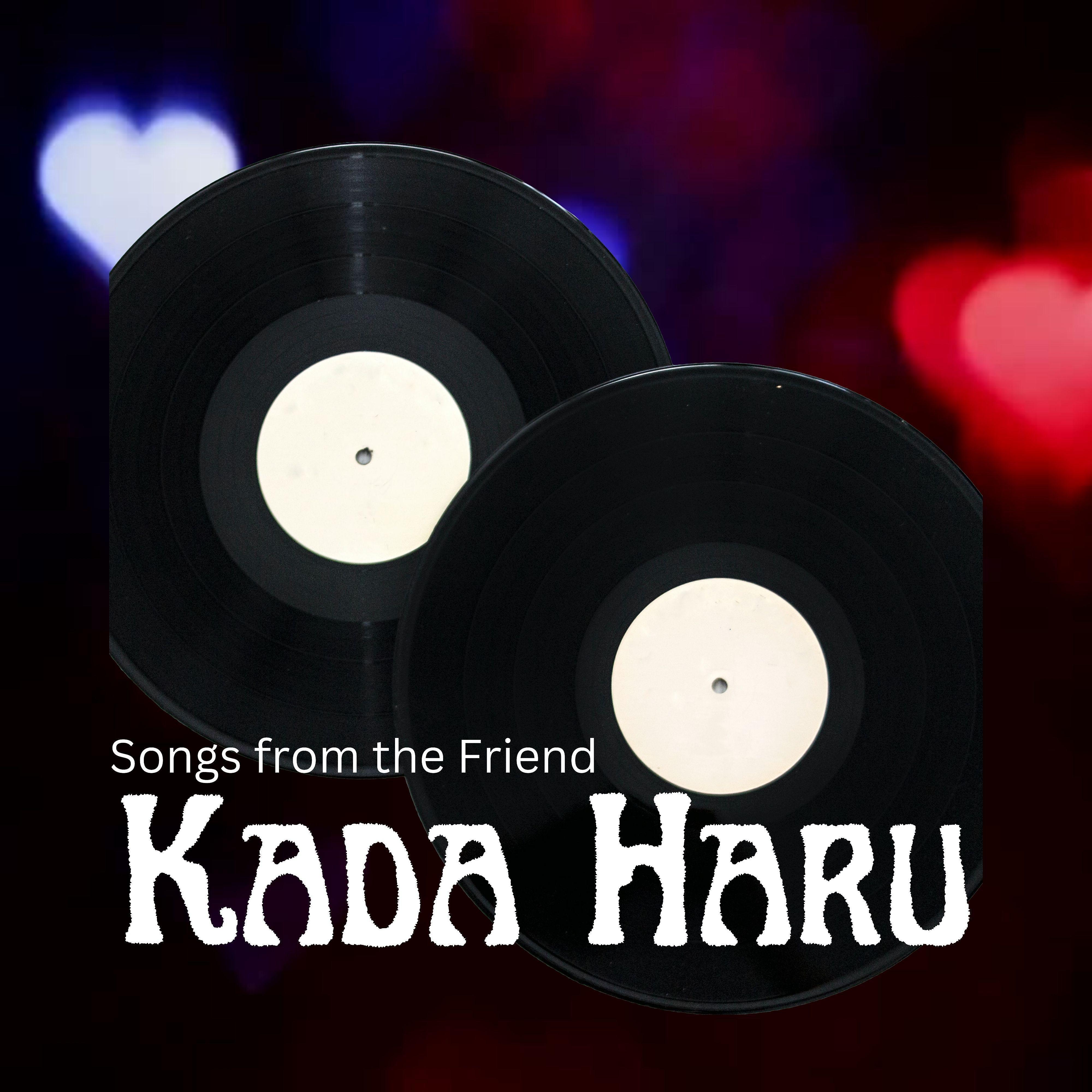 Постер альбома Kada Haru (feat. Robin Dangol)