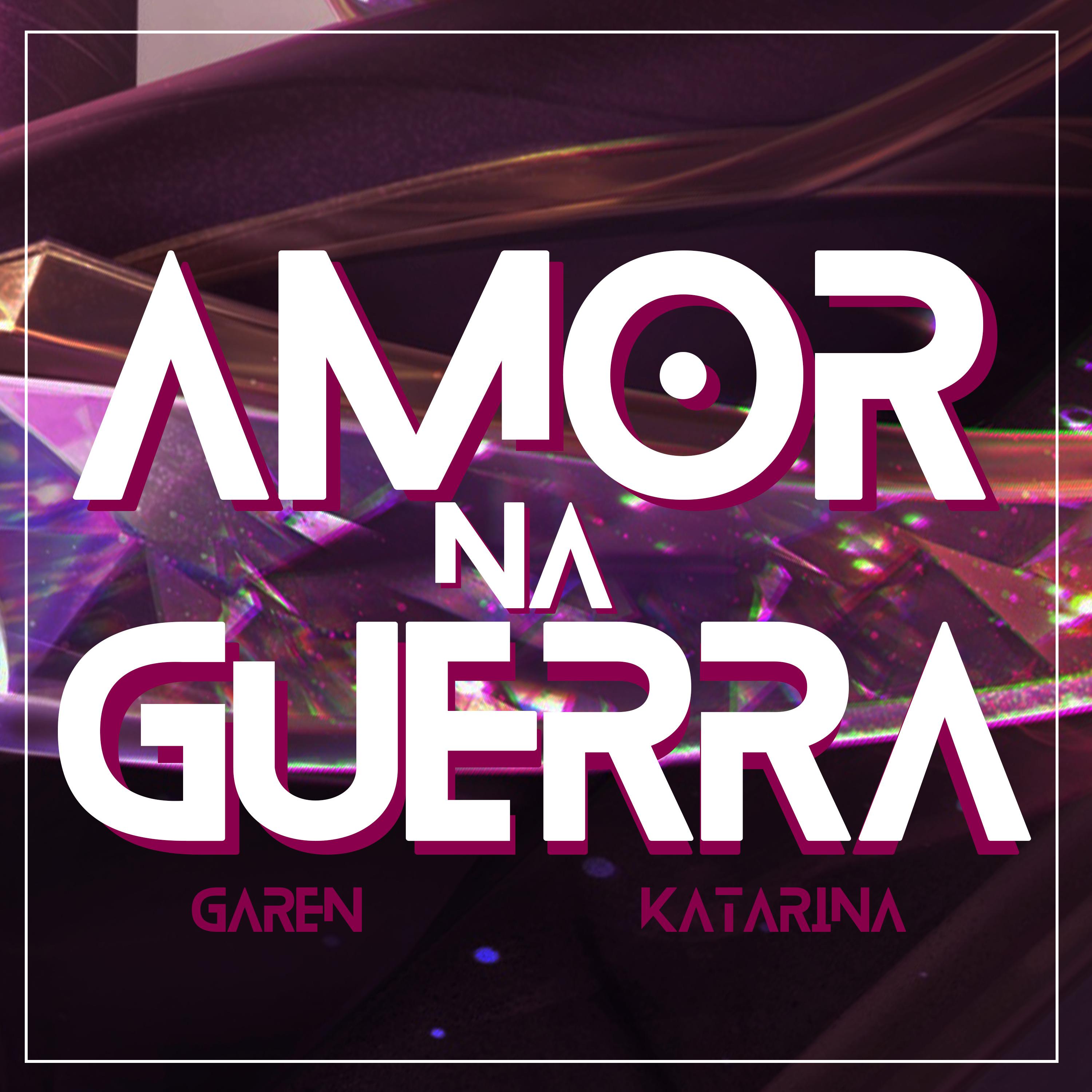 Постер альбома Amor na Guerra (Garen e Katarina)