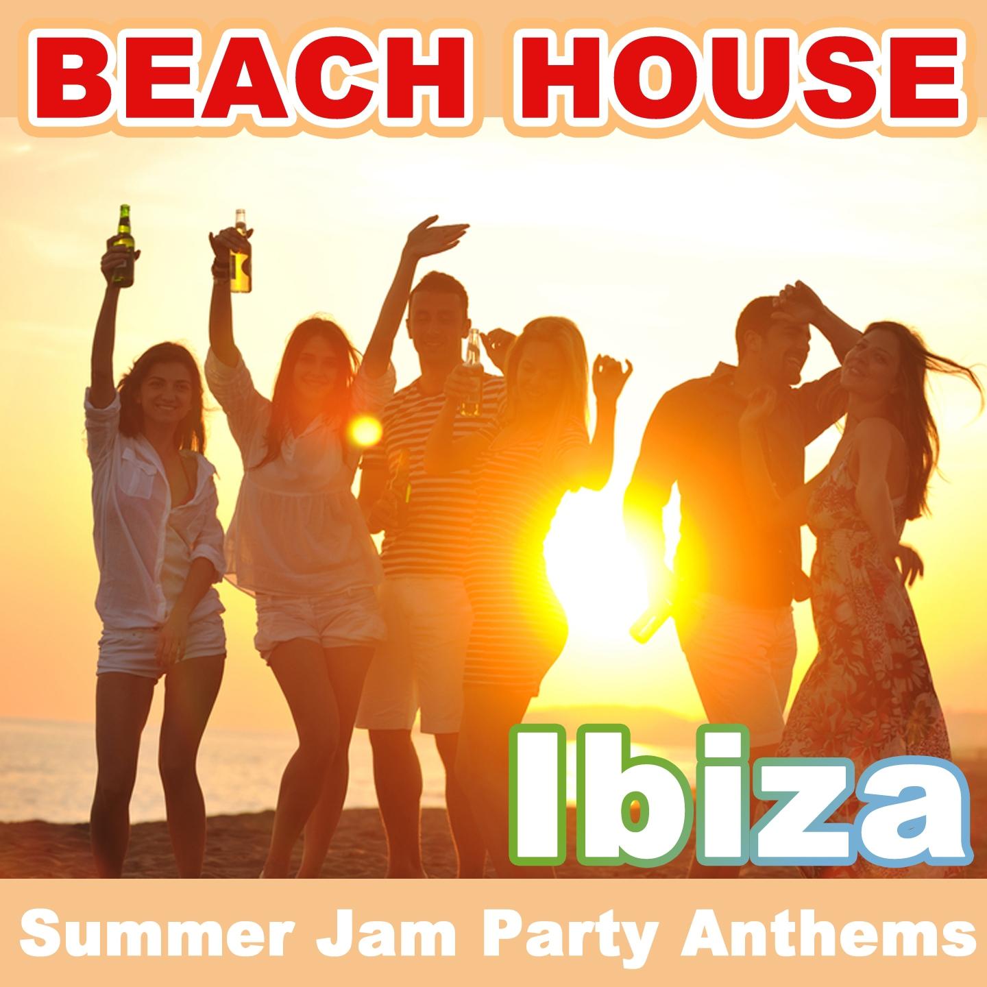 Постер альбома Beach House Ibiza - Summer Jam Party Anthems