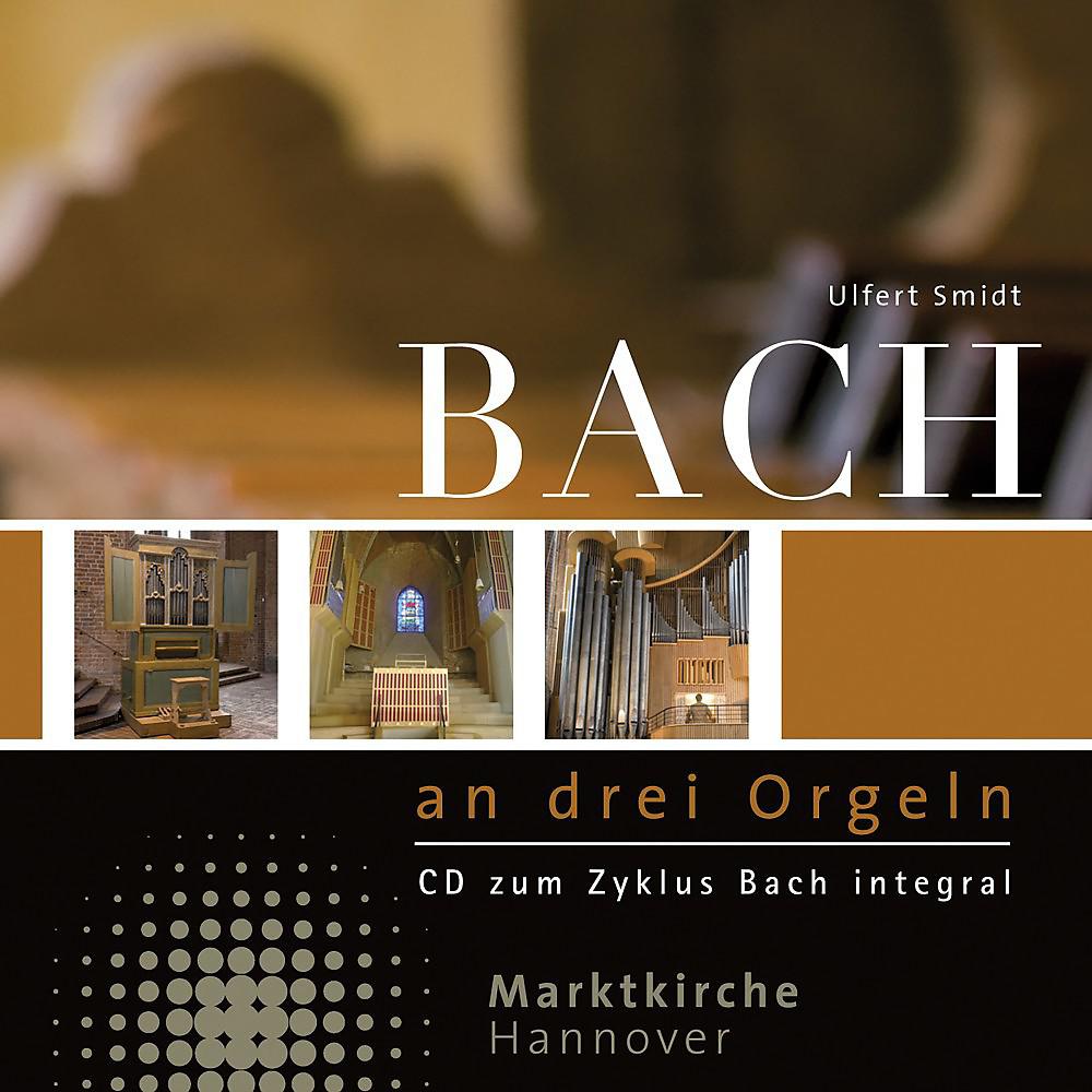 Постер альбома Johann Sebastian Bach: Orgelwerke / Works for Organ (The Three Organs at Marktkirche Hannover)