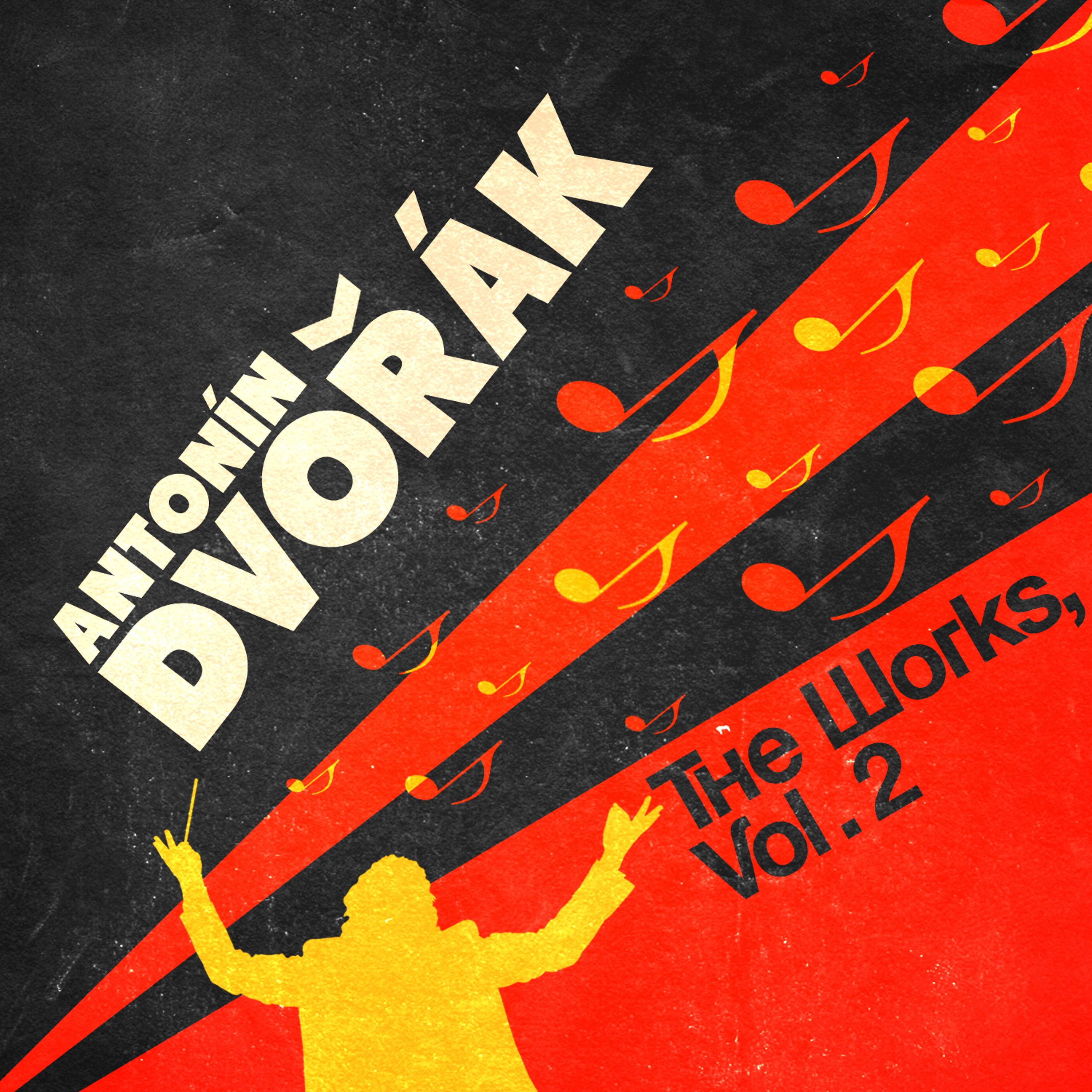 Постер альбома Antonin Dvorak: The Works, Vol. 2