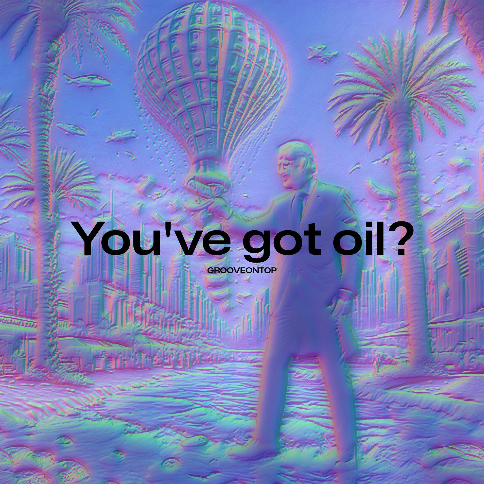 Постер альбома You've Got oil?