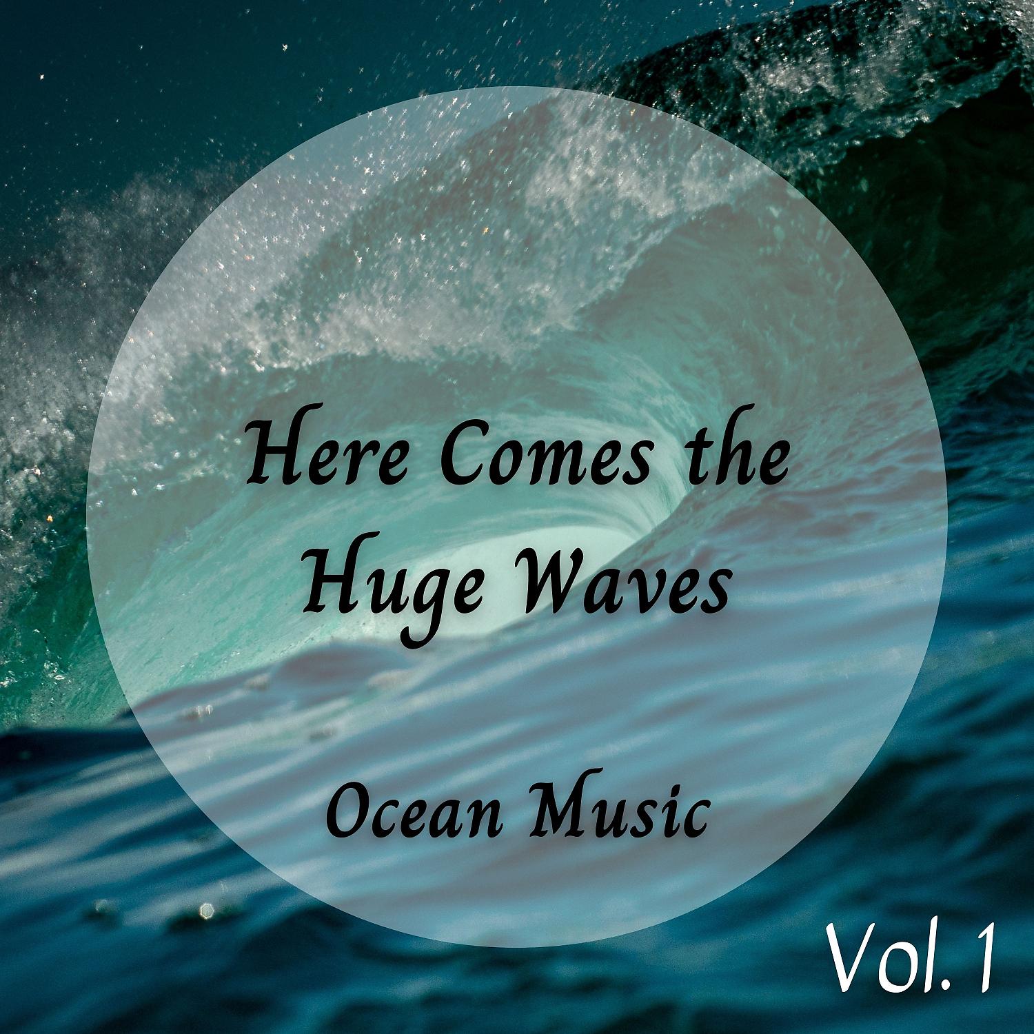 Постер альбома Ocean Music: Here Comes the Huge Waves Vol. 1