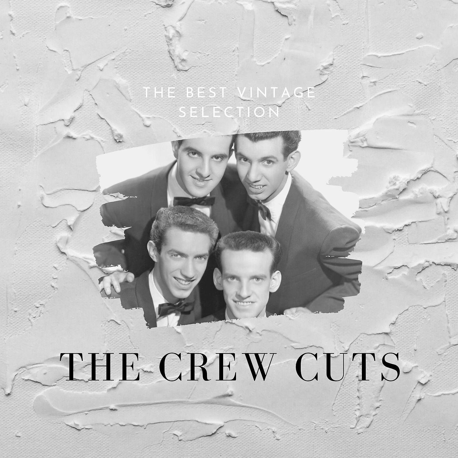 Постер альбома The Best Vintage Selection - The Crew Cuts