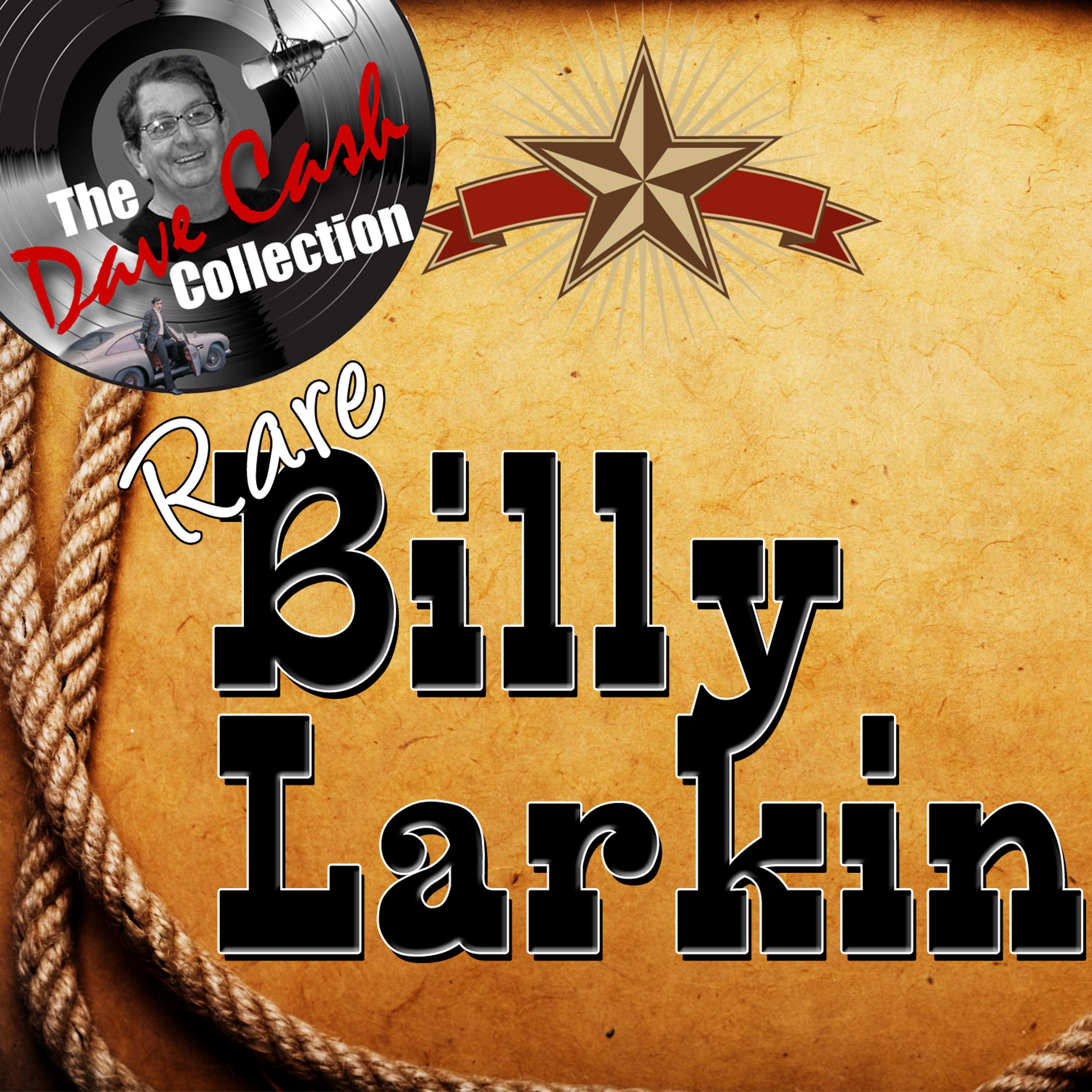 Постер альбома Rare Billy Larkin - [The Dave Cash Collection]