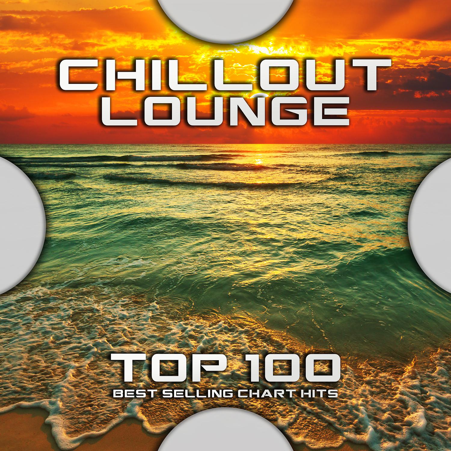 Постер альбома Chillout Lounge Top 100 Best Selling Chart Hits