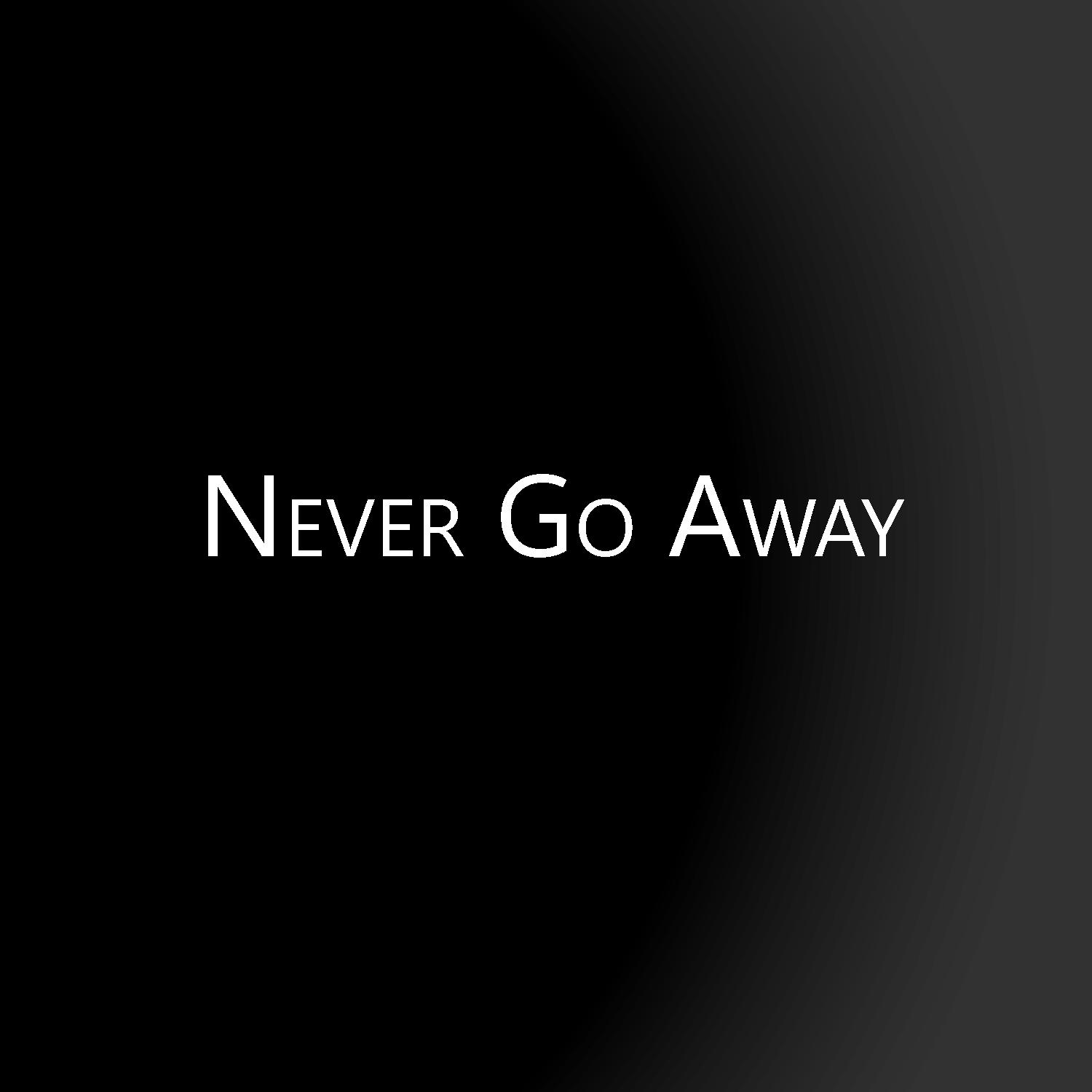 Постер альбома Never Go Away