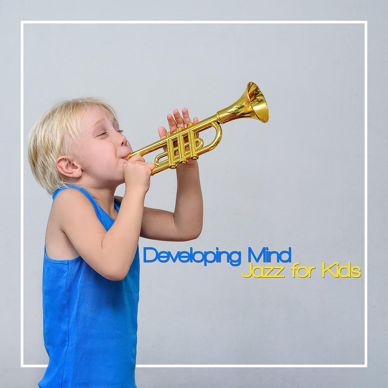 Постер альбома Developing Mind Jazz for Kids. Pleasant Sounds to Listen at Home