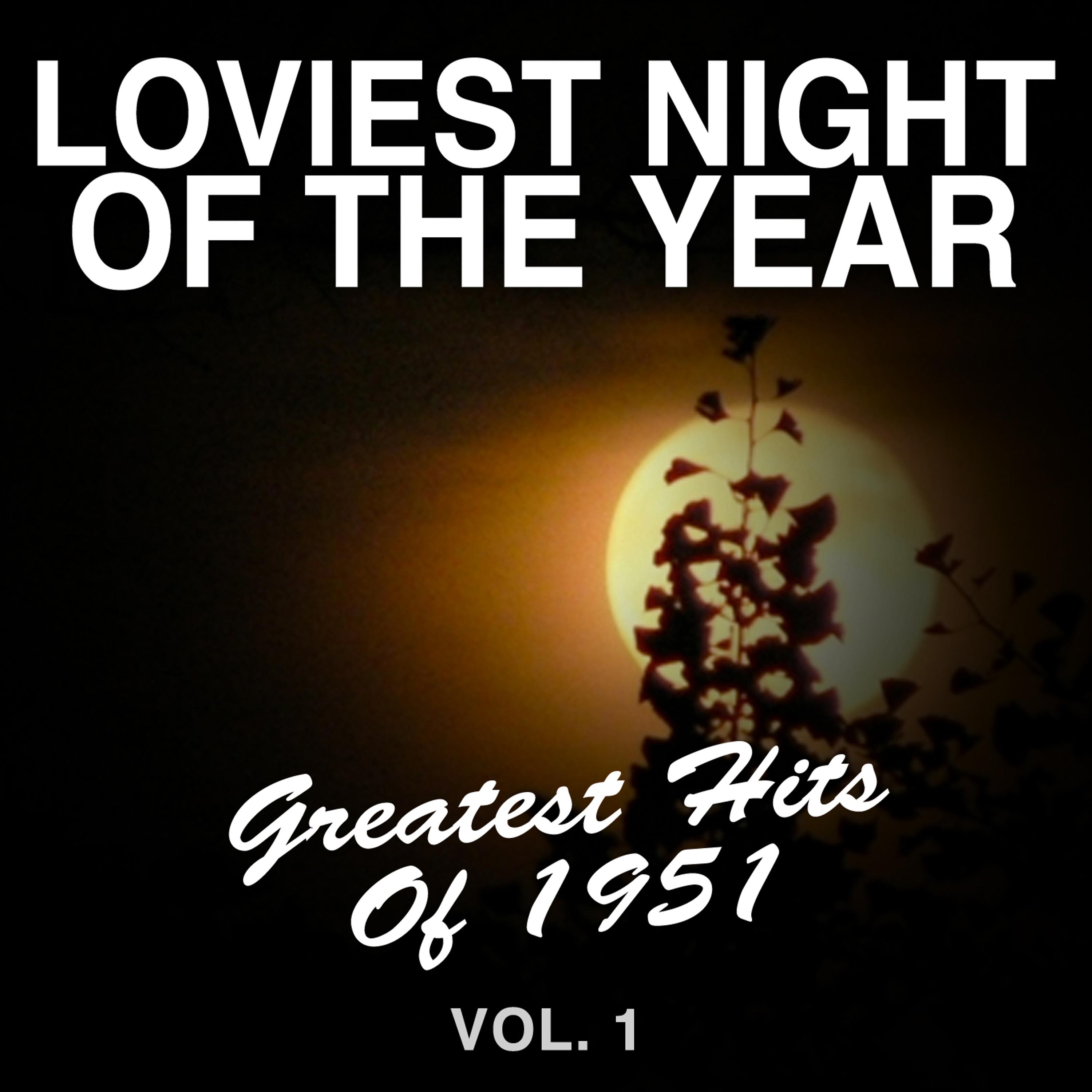 Постер альбома Loviest Night of the Year: Greatest Hits of 1951, Vol. 1