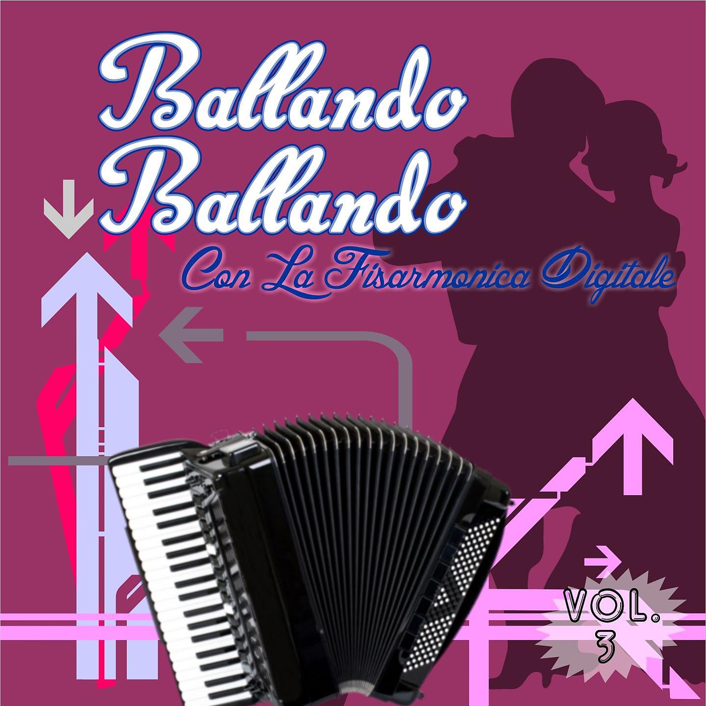Постер альбома Ballando ballando con la fisarmonica digitale Vol. 3
