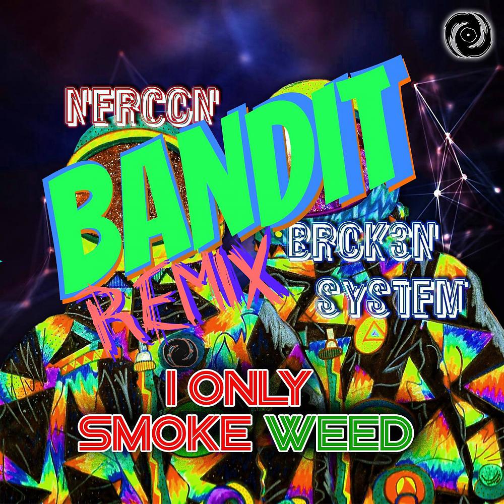 Постер альбома I Only Smoke Weed (Bandit Remix)