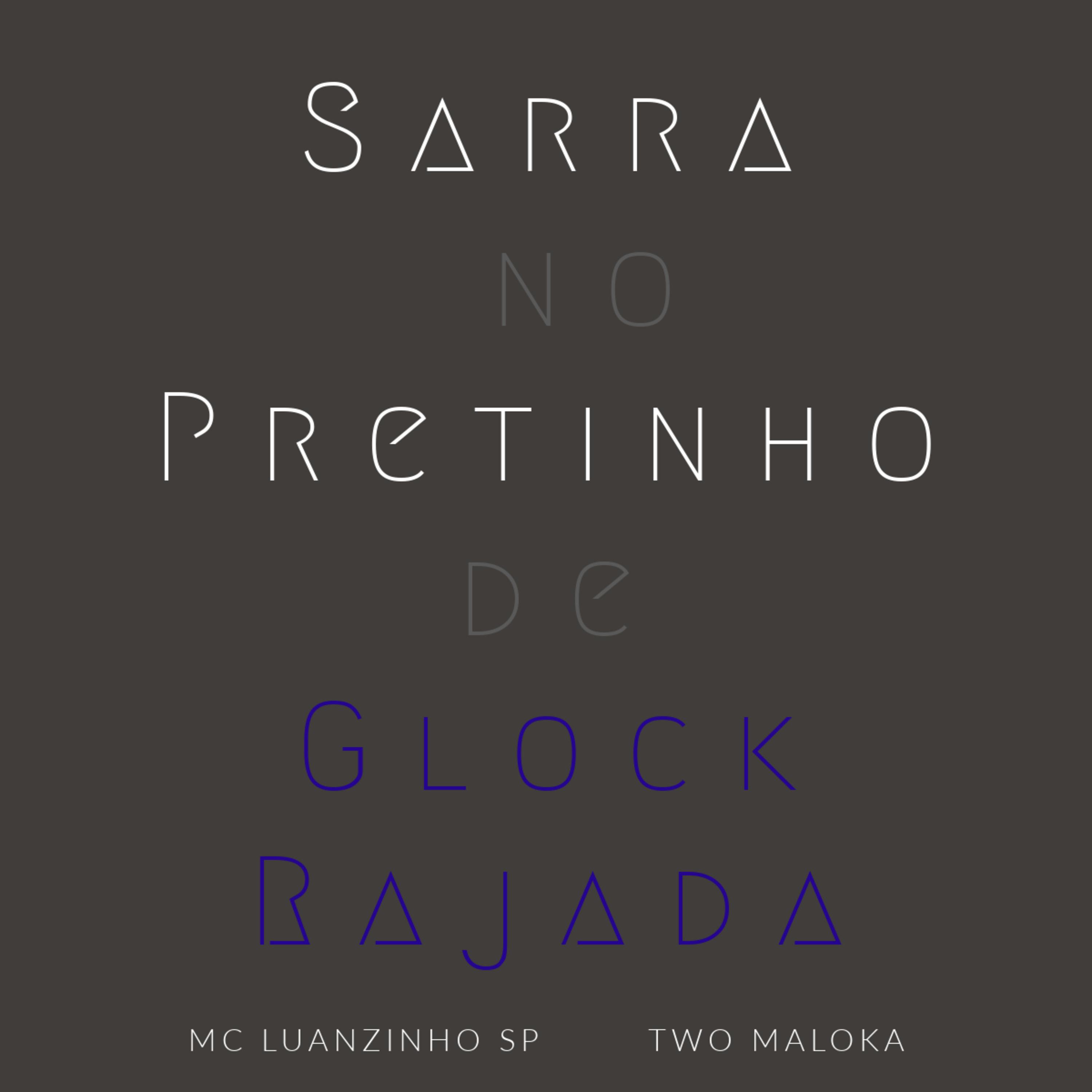 Постер альбома Sarra no Pretinho de Glock Rajada
