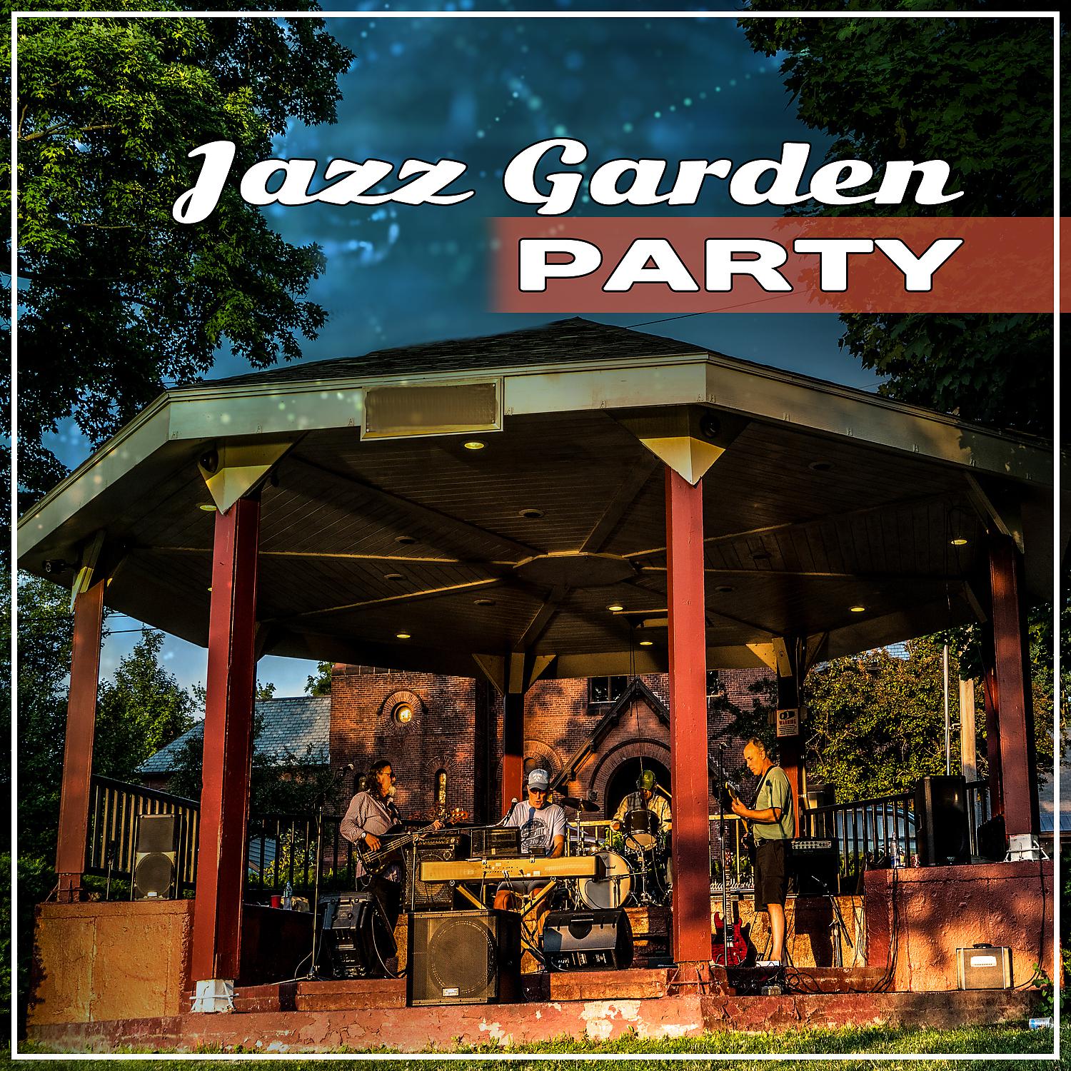 Постер альбома Jazz Garden Party: Family Time, Beautiful Moments with Friends, Smooth Melodies for Relaxation, Ambient Instrumental Jazz