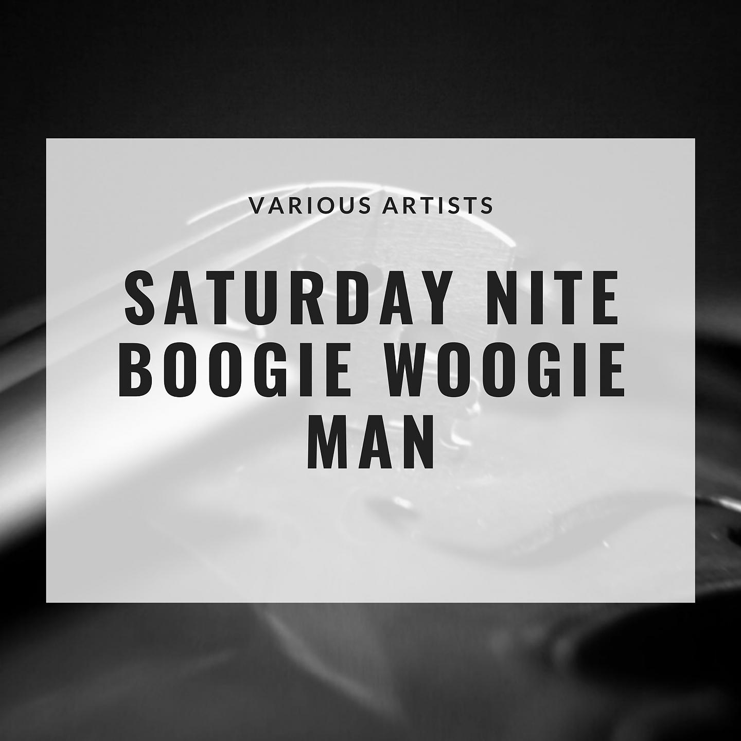 Постер альбома Saturday Nite Boogie Woogie Man