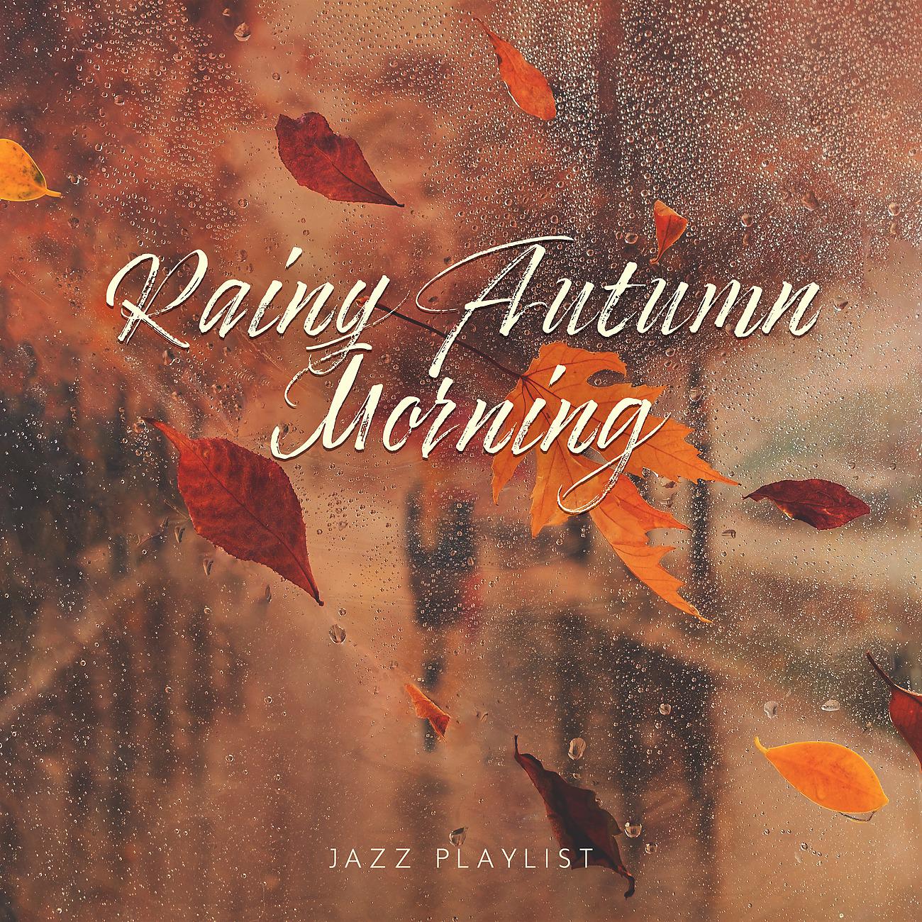 Постер альбома Rainy Autumn Morning Jazz Playlist