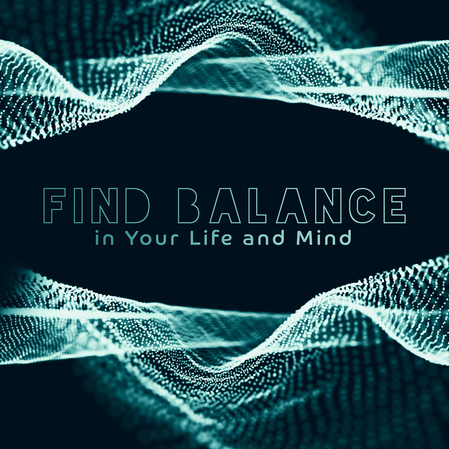 Постер альбома Find Balance in Your Life and Mind