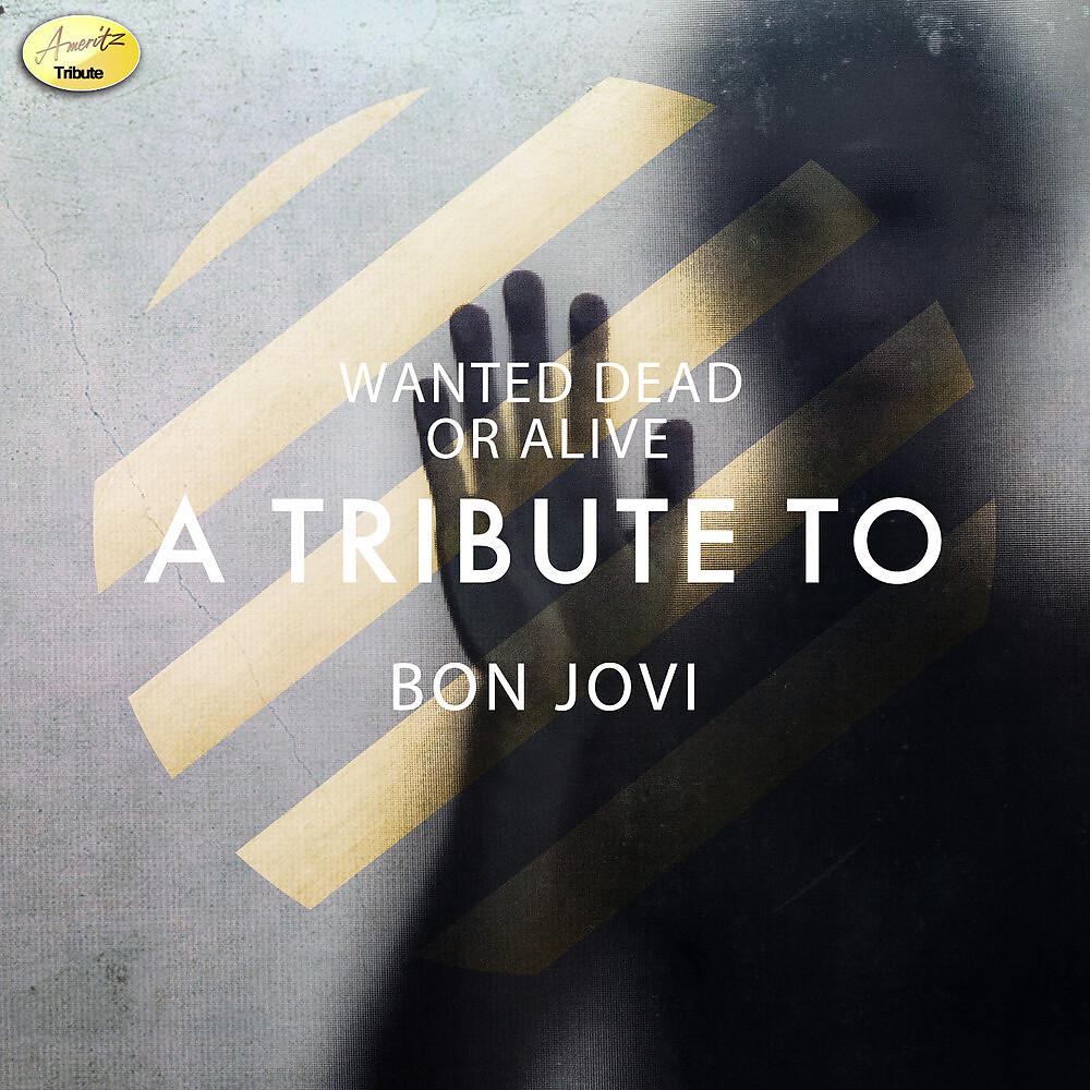 Постер альбома Wanted Dead of Alive - A Tribute to Bon Jovi