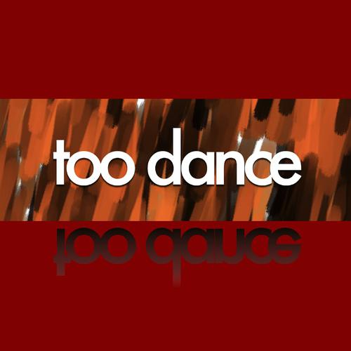Постер альбома Too Dance