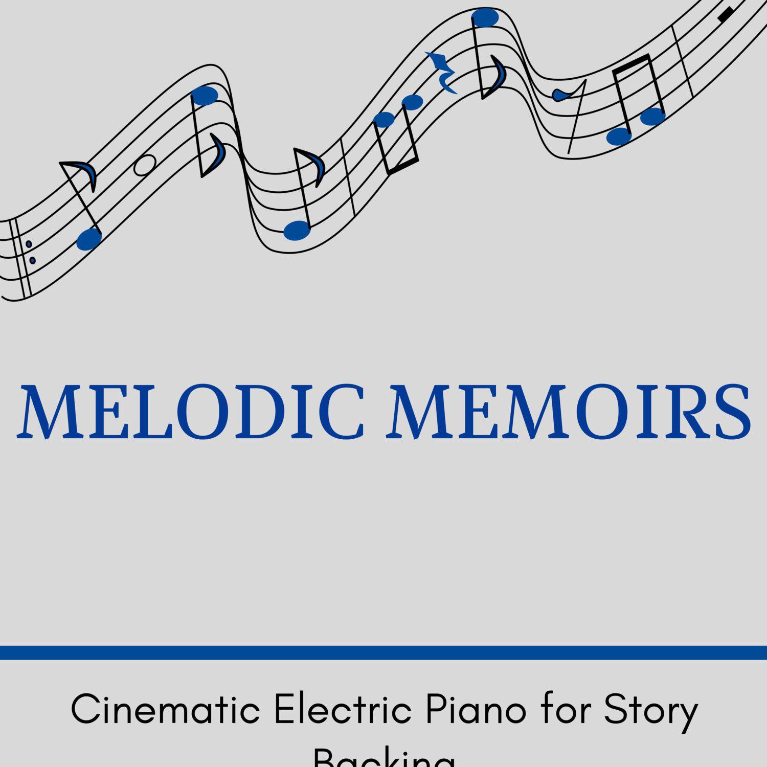 Постер альбома Melodic Memoirs - Cinematic Electric Piano for Story Backing