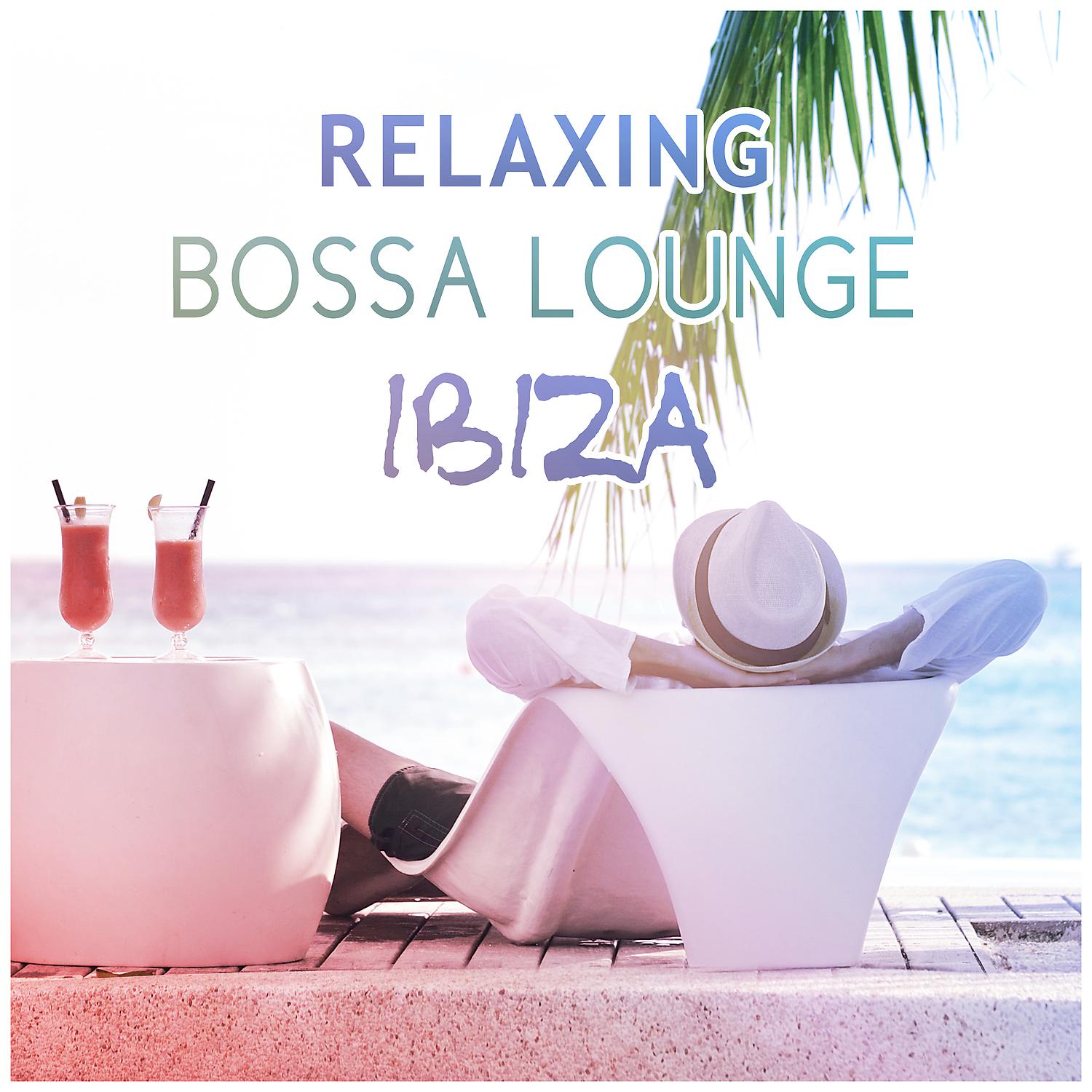 Постер альбома Relaxing Bossa Lounge Ibiza