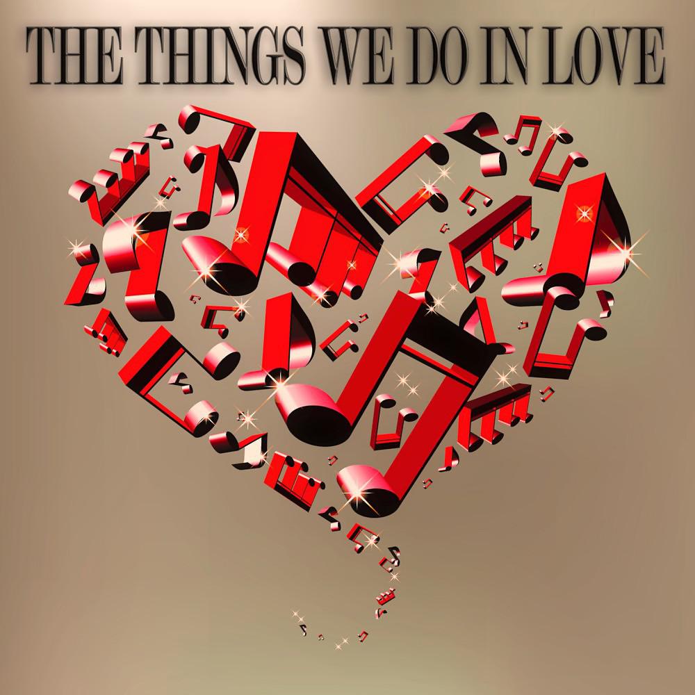 Постер альбома The Things We Do in Love (Songs for Romantic Moments)
