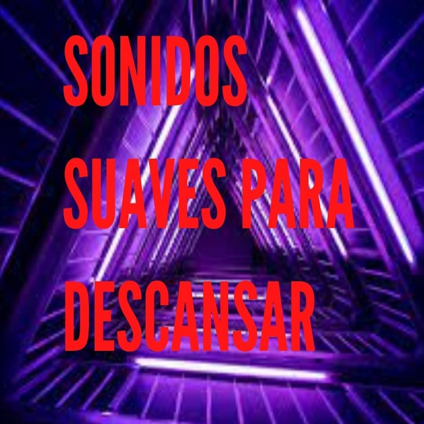 Постер альбома Sonidos Suaves para Descansar
