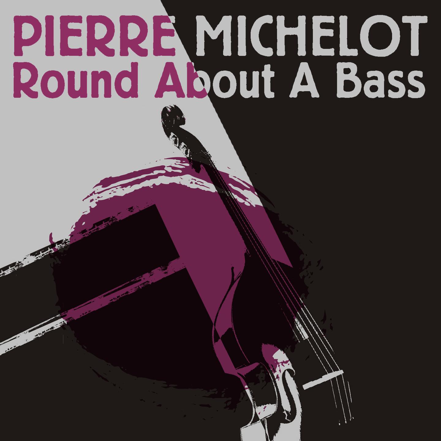 Постер альбома Pierre Michelot: Round About a Bass