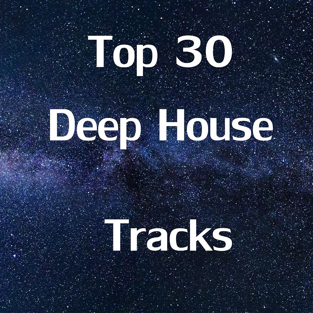 Постер альбома Top 30 Deep House Tracks