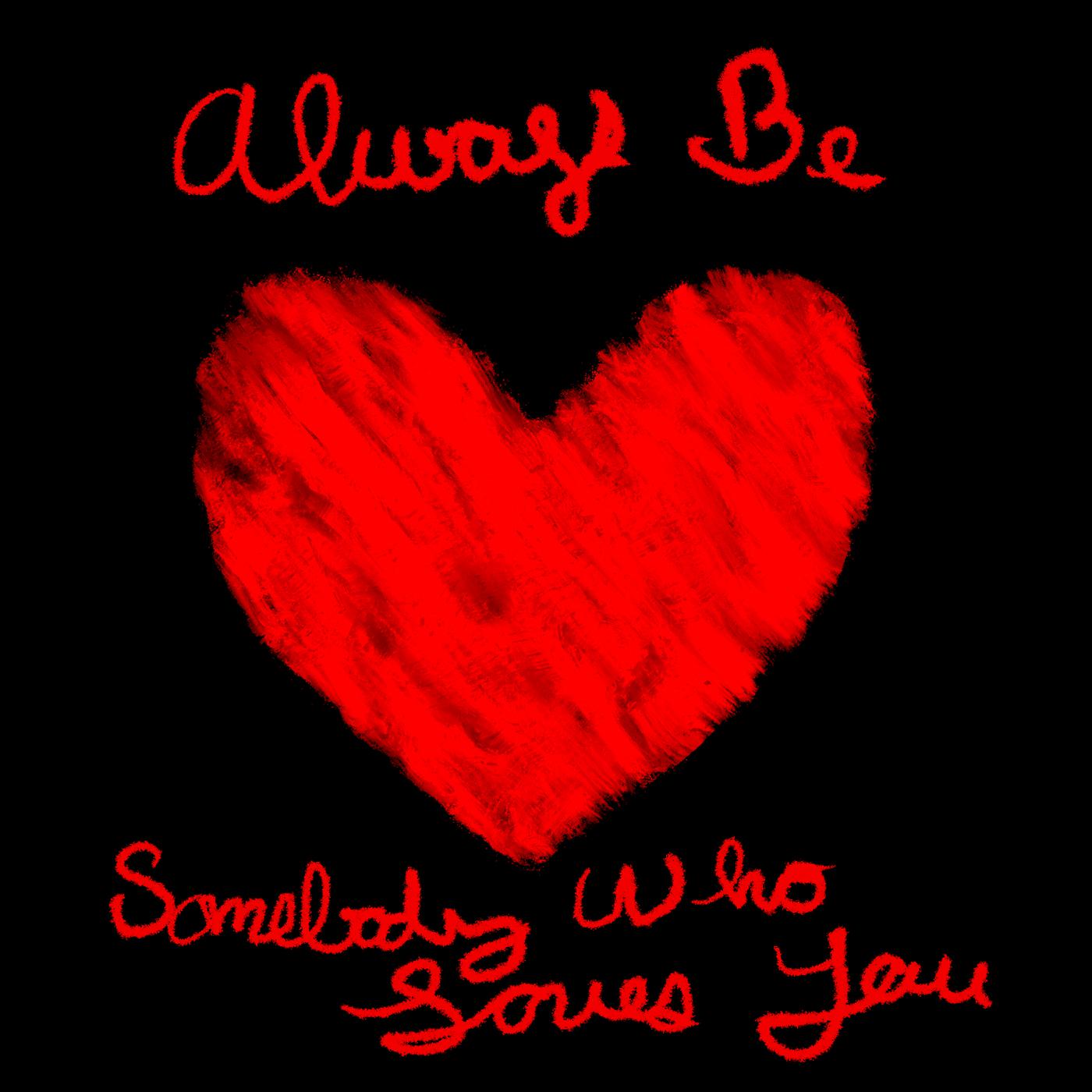 Постер альбома Always Be Somebody Who Loves You