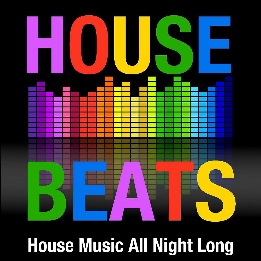 Постер альбома House Beats (House Music All Night Long)