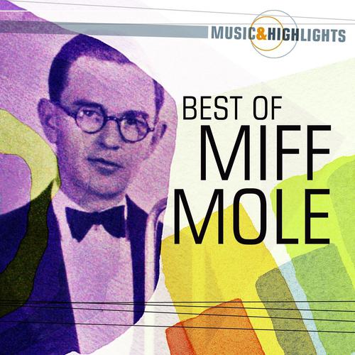 Постер альбома Music & Highlights: Miff Mole - Best of