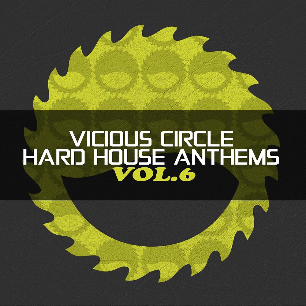 Постер альбома Vicious Circle: Hard House Anthems, Vol. 6