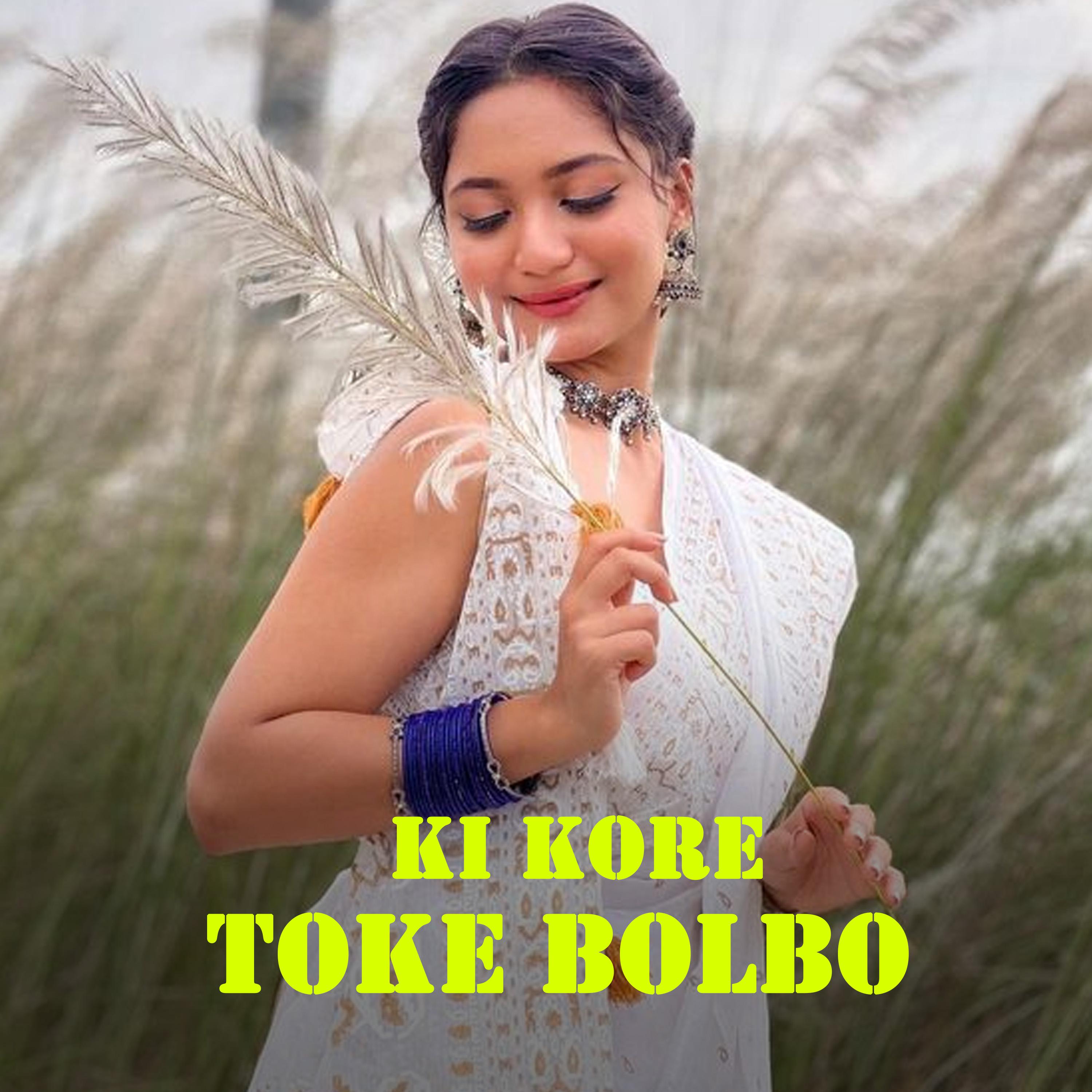 Постер альбома Ki Kore Toke Bolbo