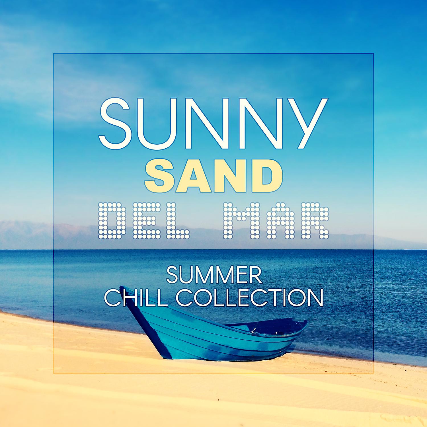Постер альбома Sunny Sand del Mar: Summer Chill Collection – The Best Music for Miami Beach Party, Ibiza Opening Music, Lounge Poolside Bar del Sol Hits & Chillout Experience Sets