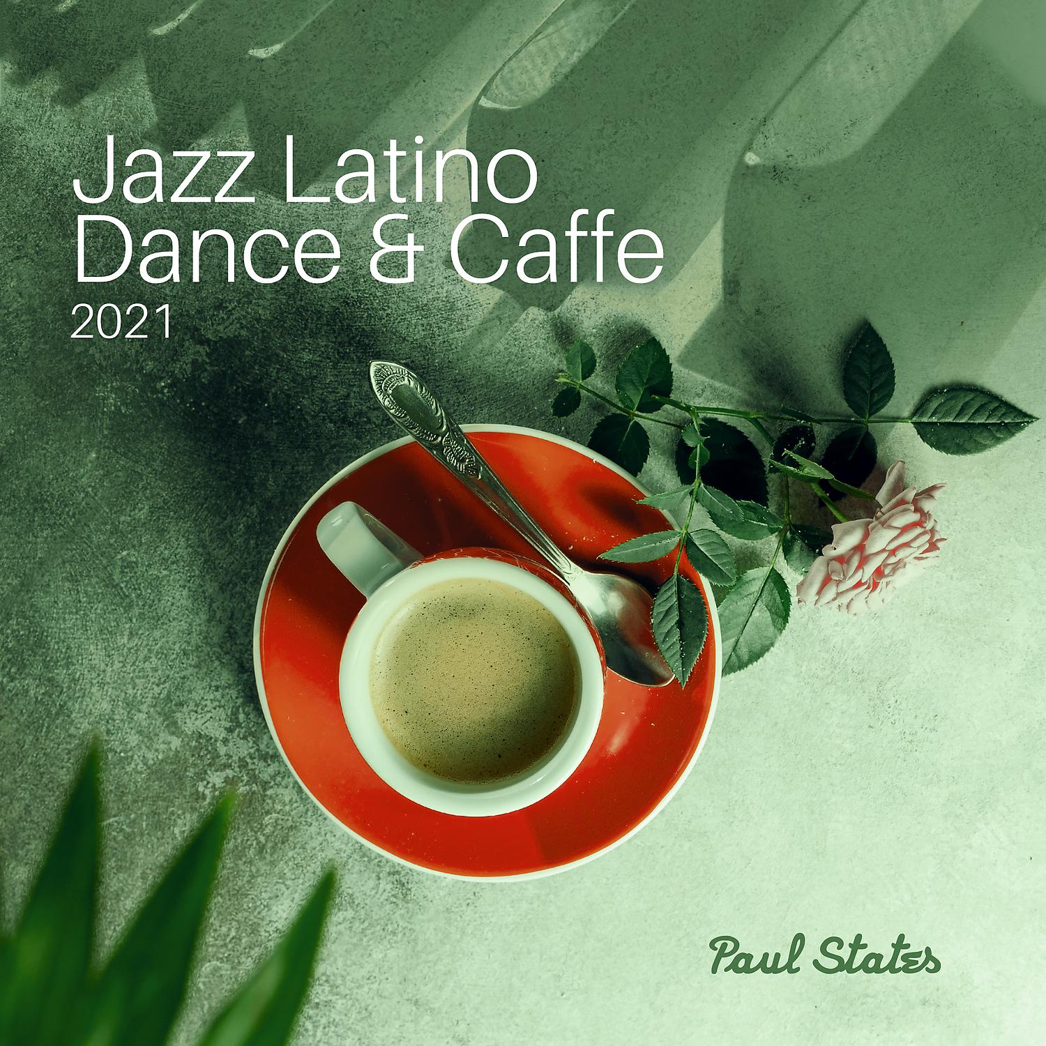 Постер альбома Jazz Latino Dance & Caffe 2021