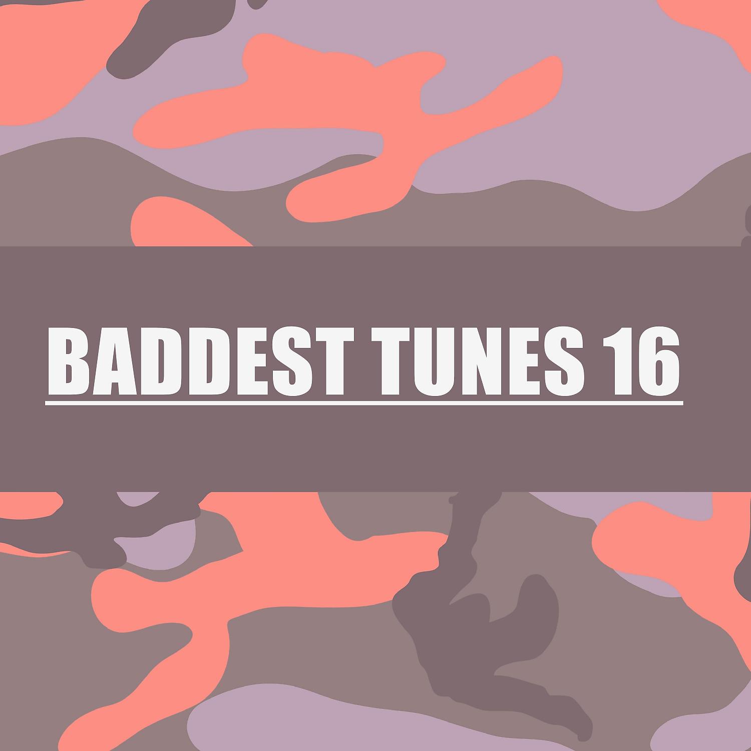 Постер альбома BADDEST TUNES 16