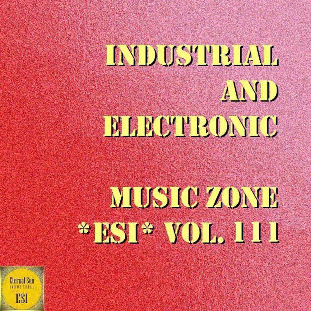 Постер альбома Industrial And Electronic - Music Zone ESI, Vol. 111