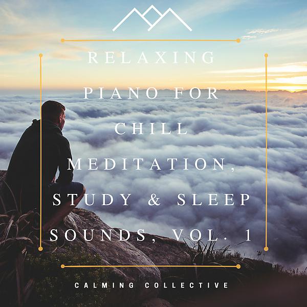 Постер альбома Relaxing Piano for Chill Meditation, Study & Sleep Sounds, Vol. 1